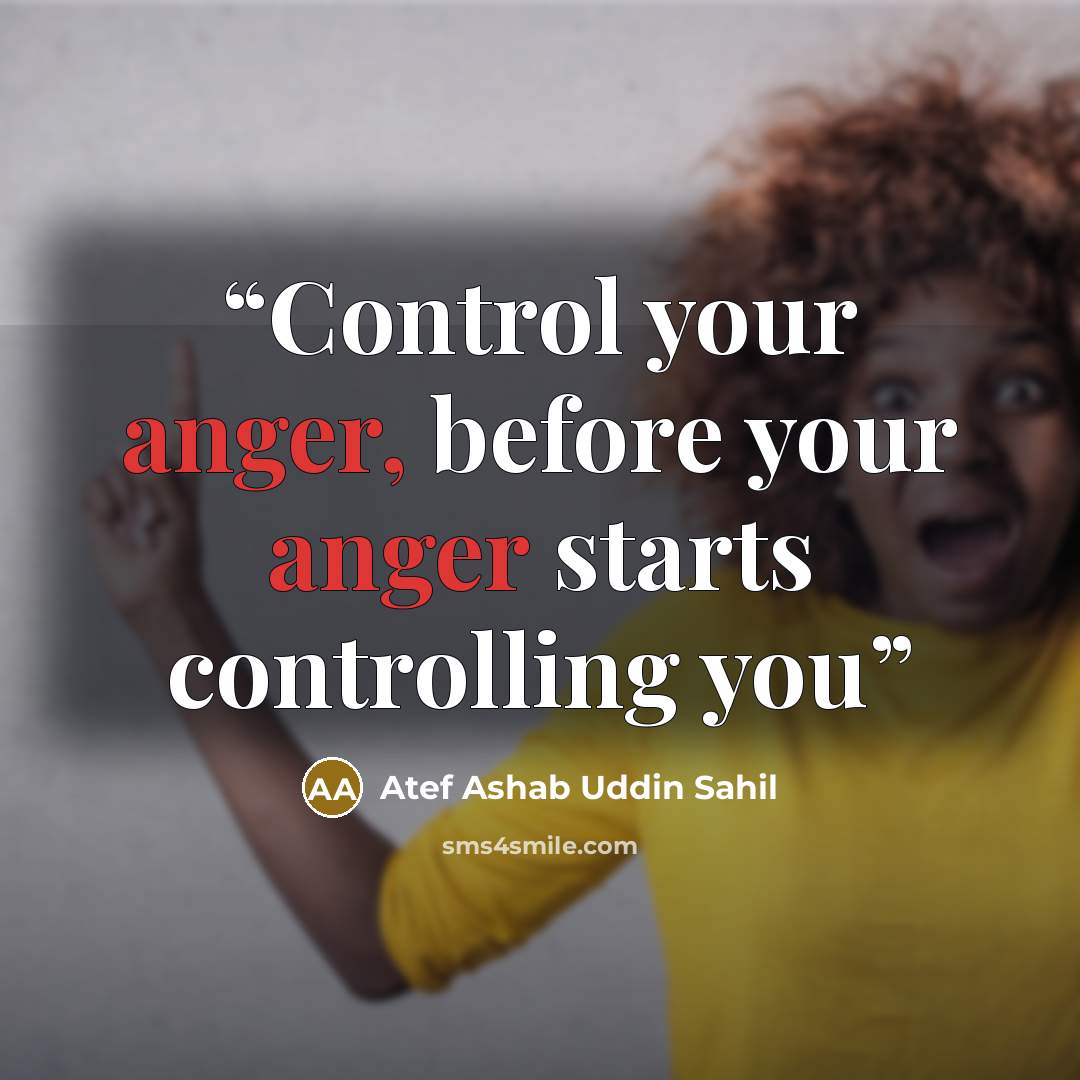 “Control your anger, before your anger starts controlling you” quote by Atef Ashab Uddin Sahil
