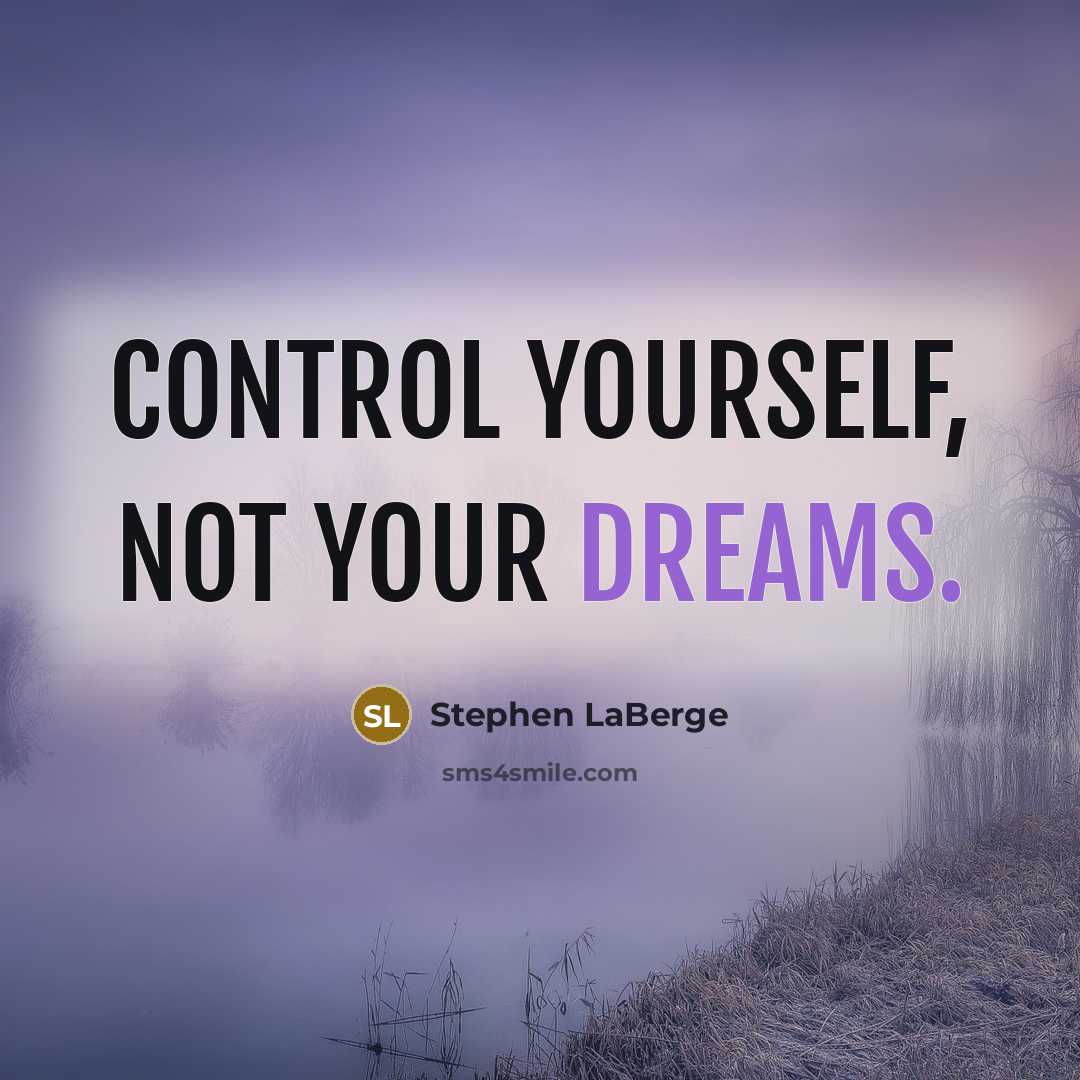 “Control yourself, not your dreams.” quote by Stephen LaBerge
