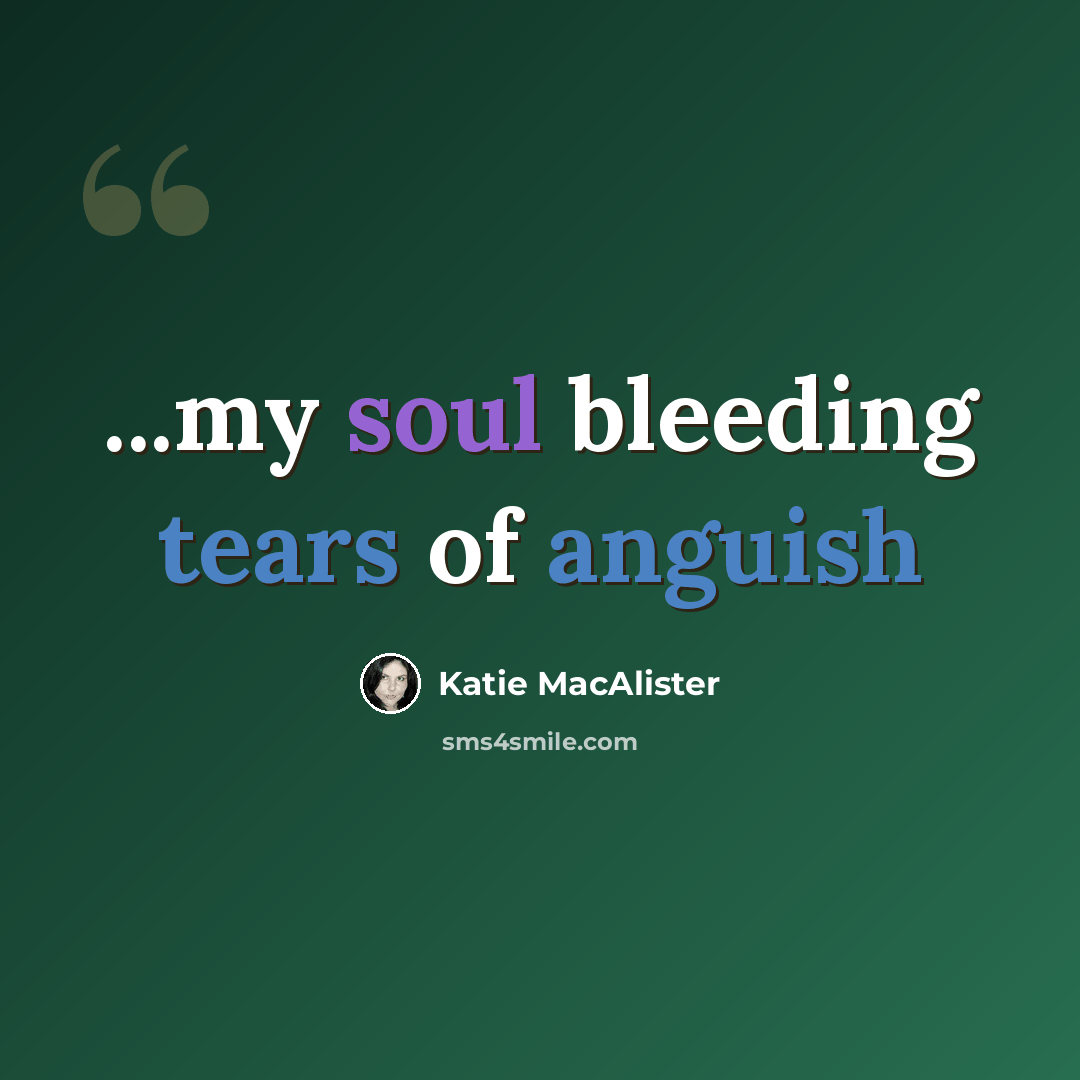 “...my soul bleeding tears of anguish” quote by Katie MacAlister