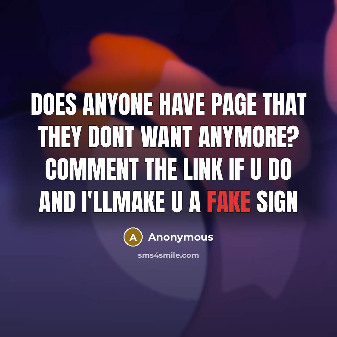 “Does anyone have page that they DONT WANT anymore? comment the link if u do and i'llmake u a fake sign” quote by Anonymous