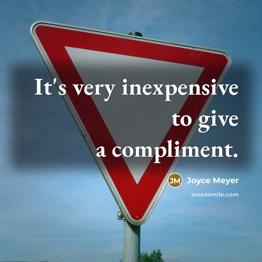 “It's very inexpensive to give a compliment.” quote by Joyce Meyer