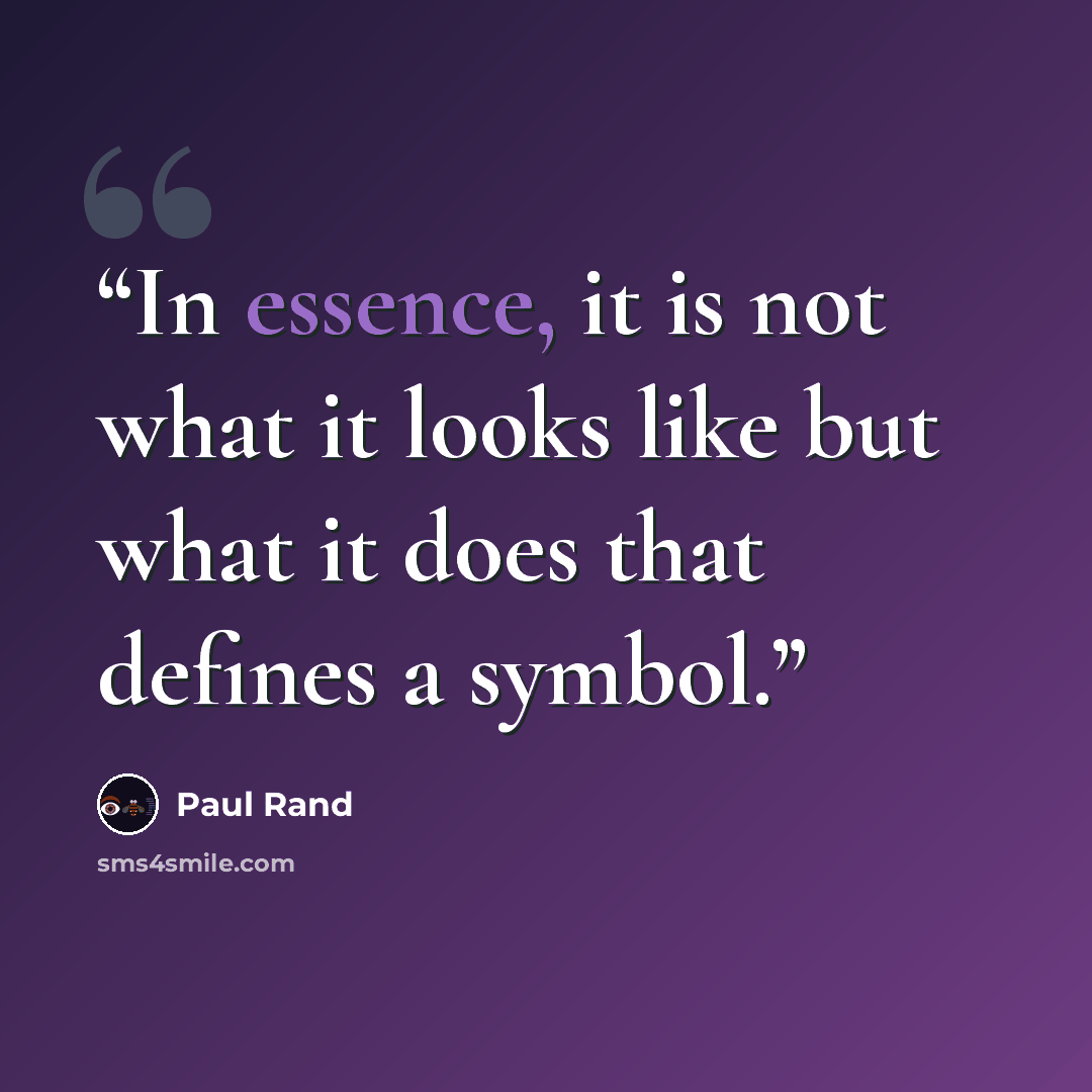 “In essence, it is not what it looks like but what it does that defines a symbol.” quote by Paul Rand
