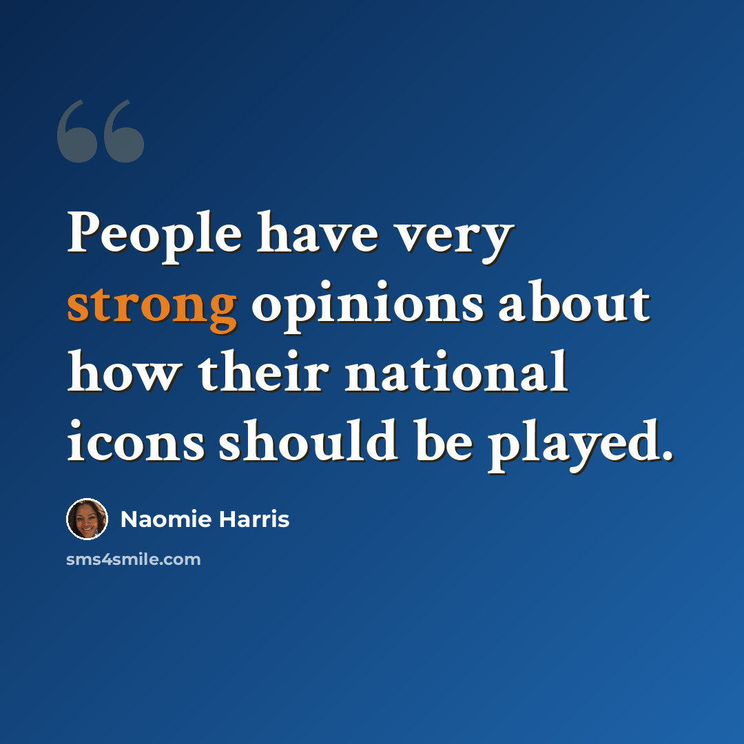 “People have very strong opinions about how their national icons should be played.” quote by Naomie Harris