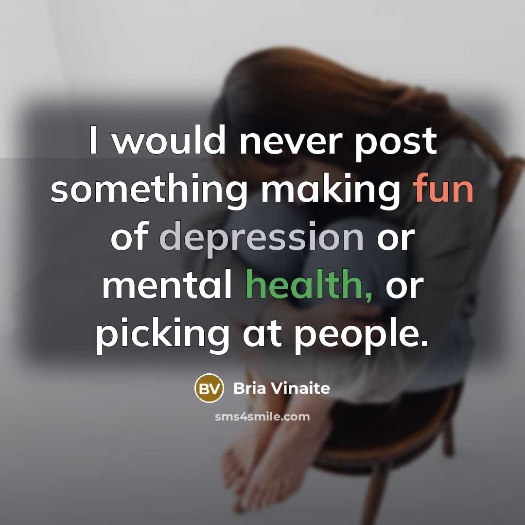 “I would never post something making fun of depression or mental health, or picking at people.” quote by Bria Vinaite