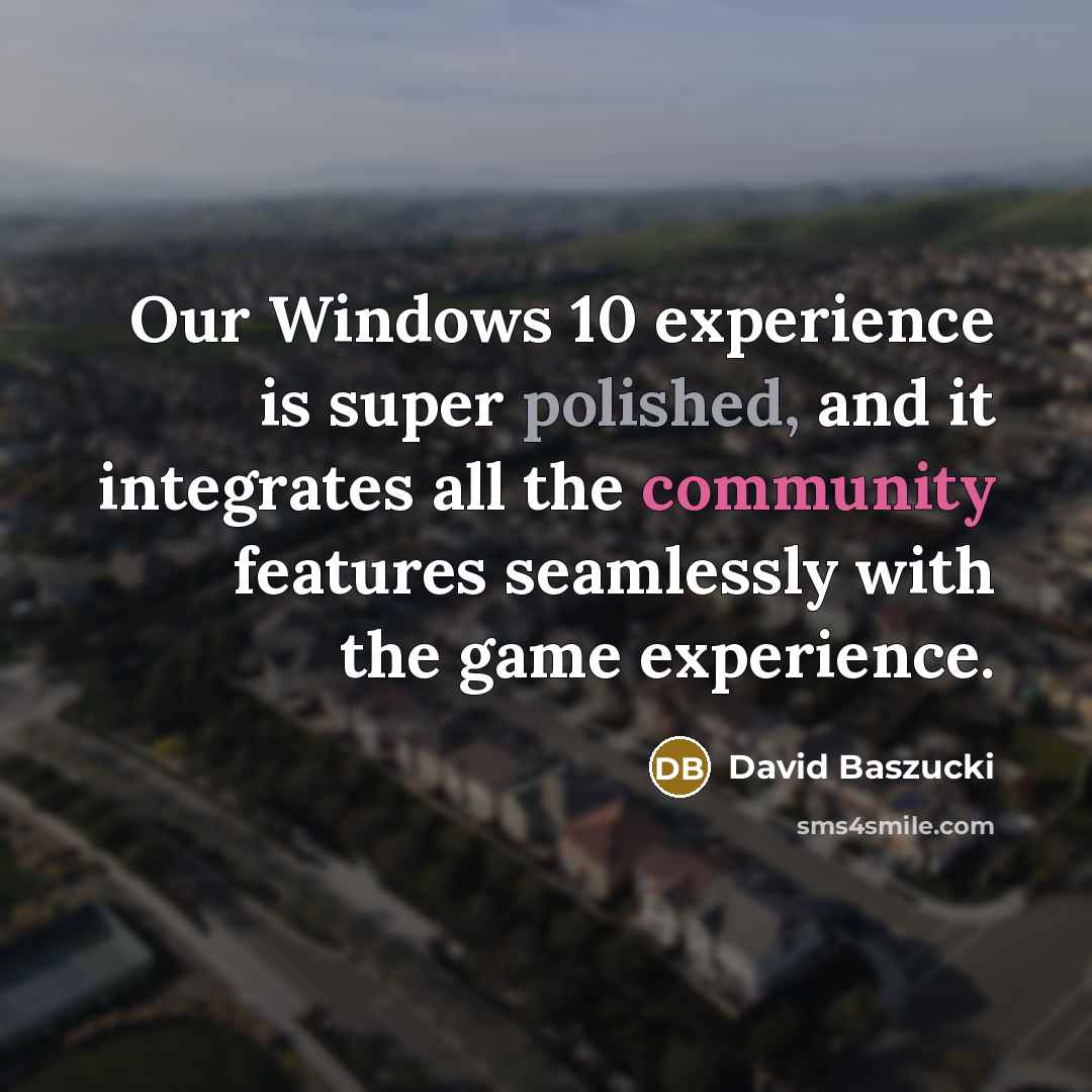 “Our Windows 10 experience is super polished, and it integrates all the community features seamlessly with the game experience.” quote by David Baszucki