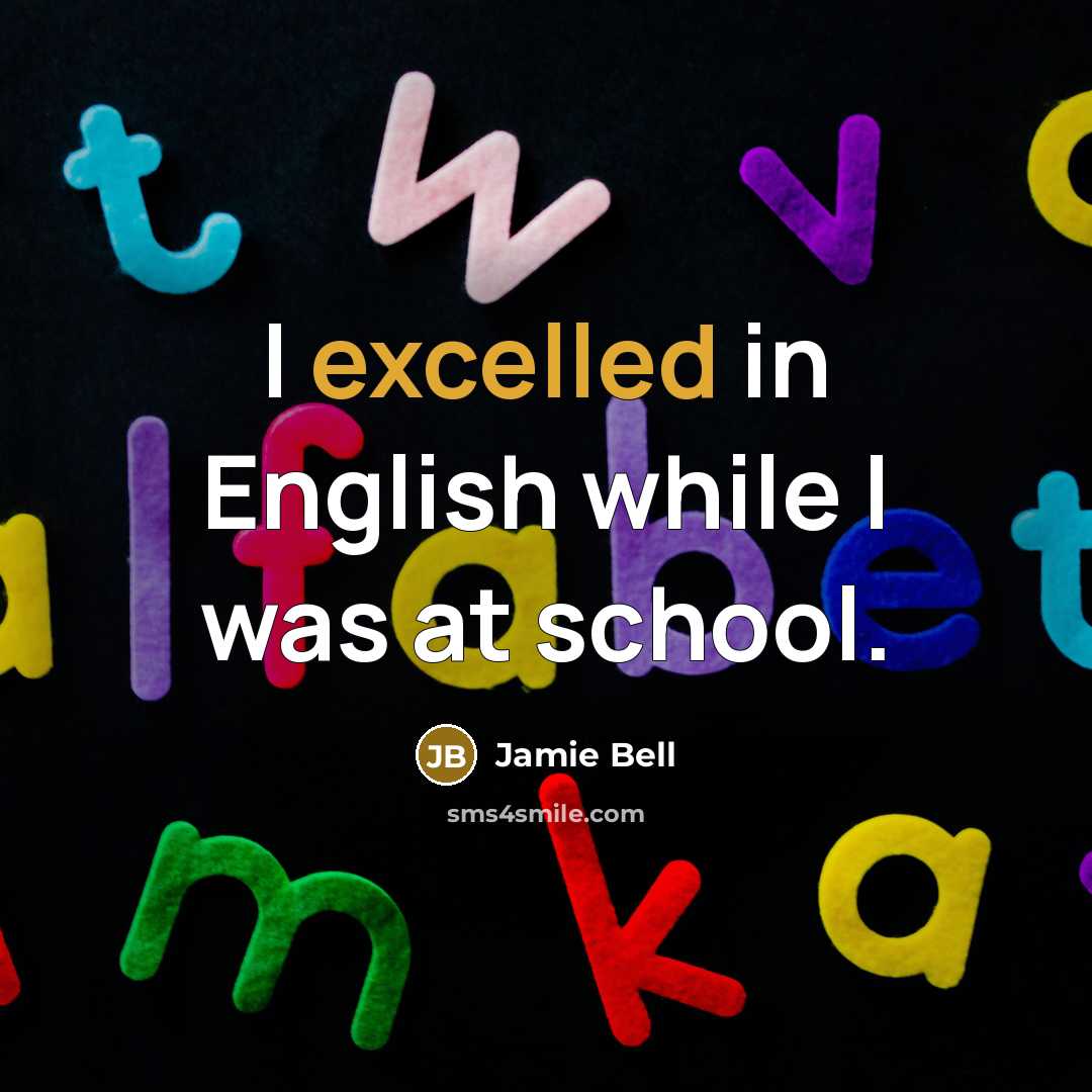 “I excelled in English while I was at school.” quote by Jamie Bell