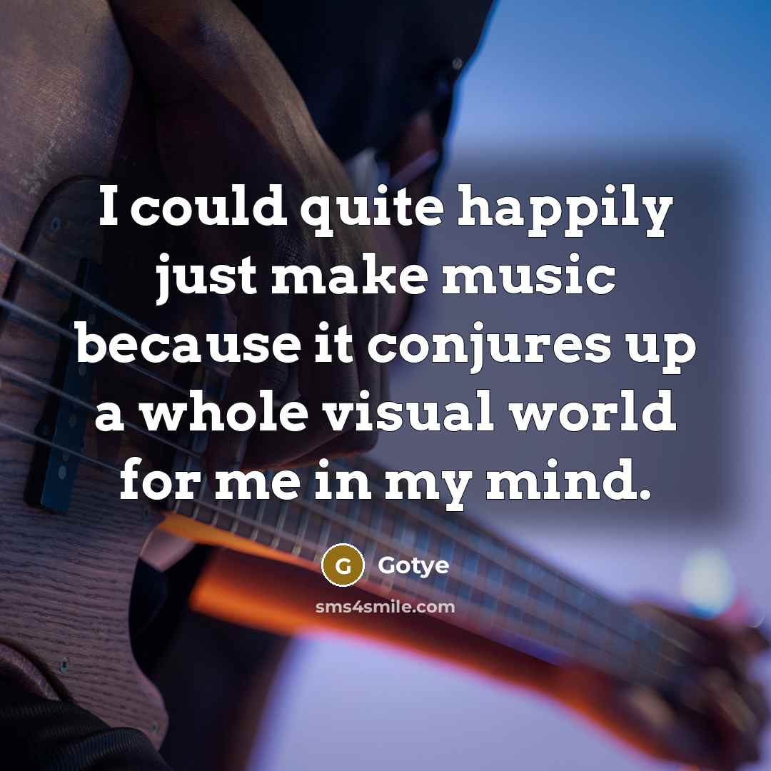 “I could quite happily just make music because it conjures up a whole visual world for me in my mind.” quote by Gotye