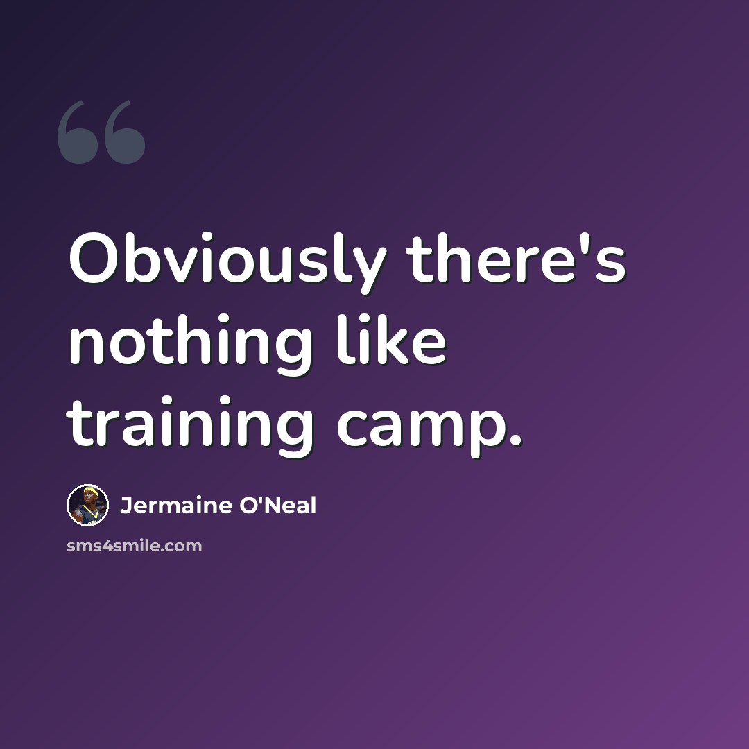 “Obviously there's nothing like training camp.” quote by Jermaine O'Neal
