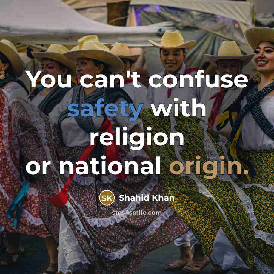“You can't confuse safety with religion or national origin.” quote by Shahid Khan