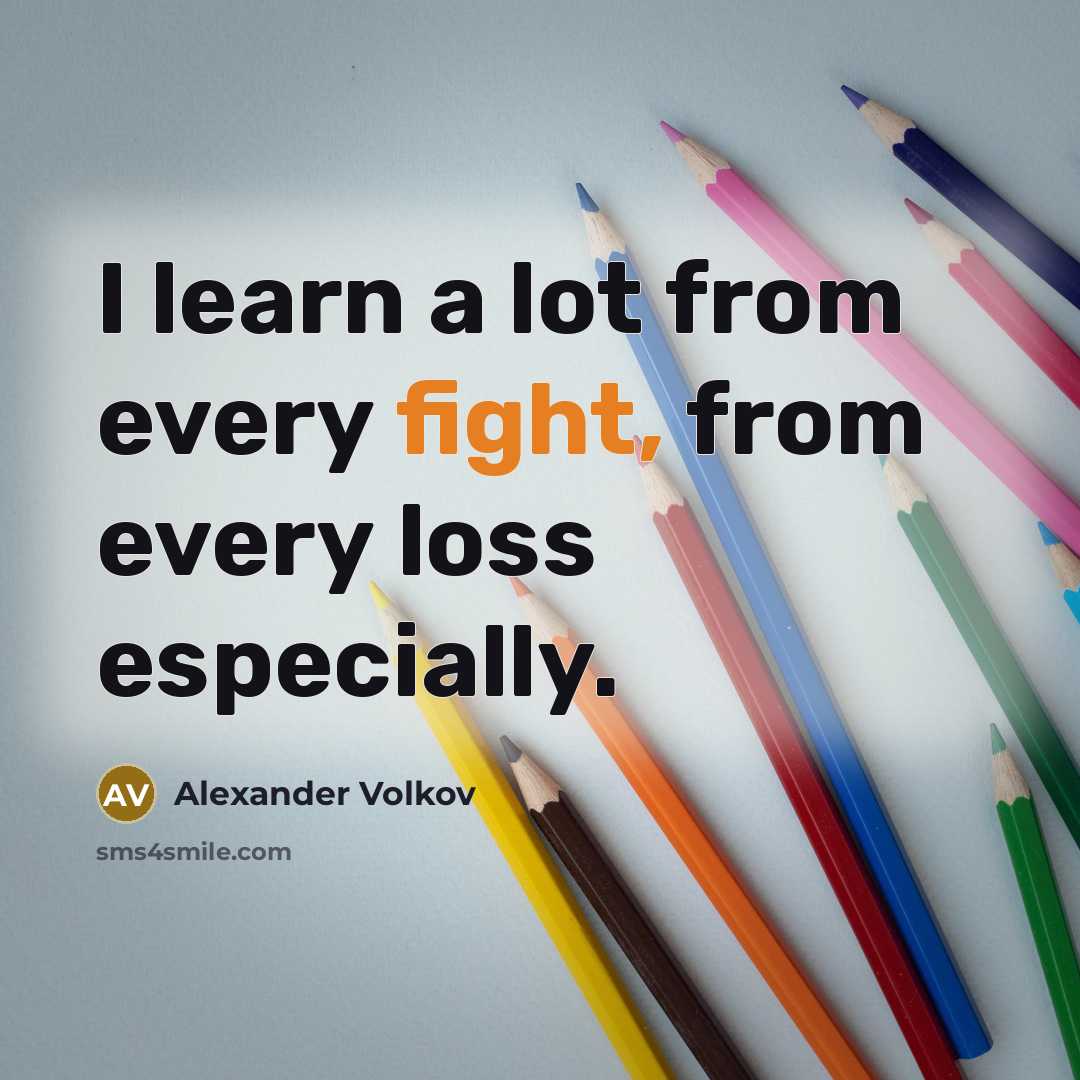 “I learn a lot from every fight, from every loss especially.” quote by Alexander Volkov