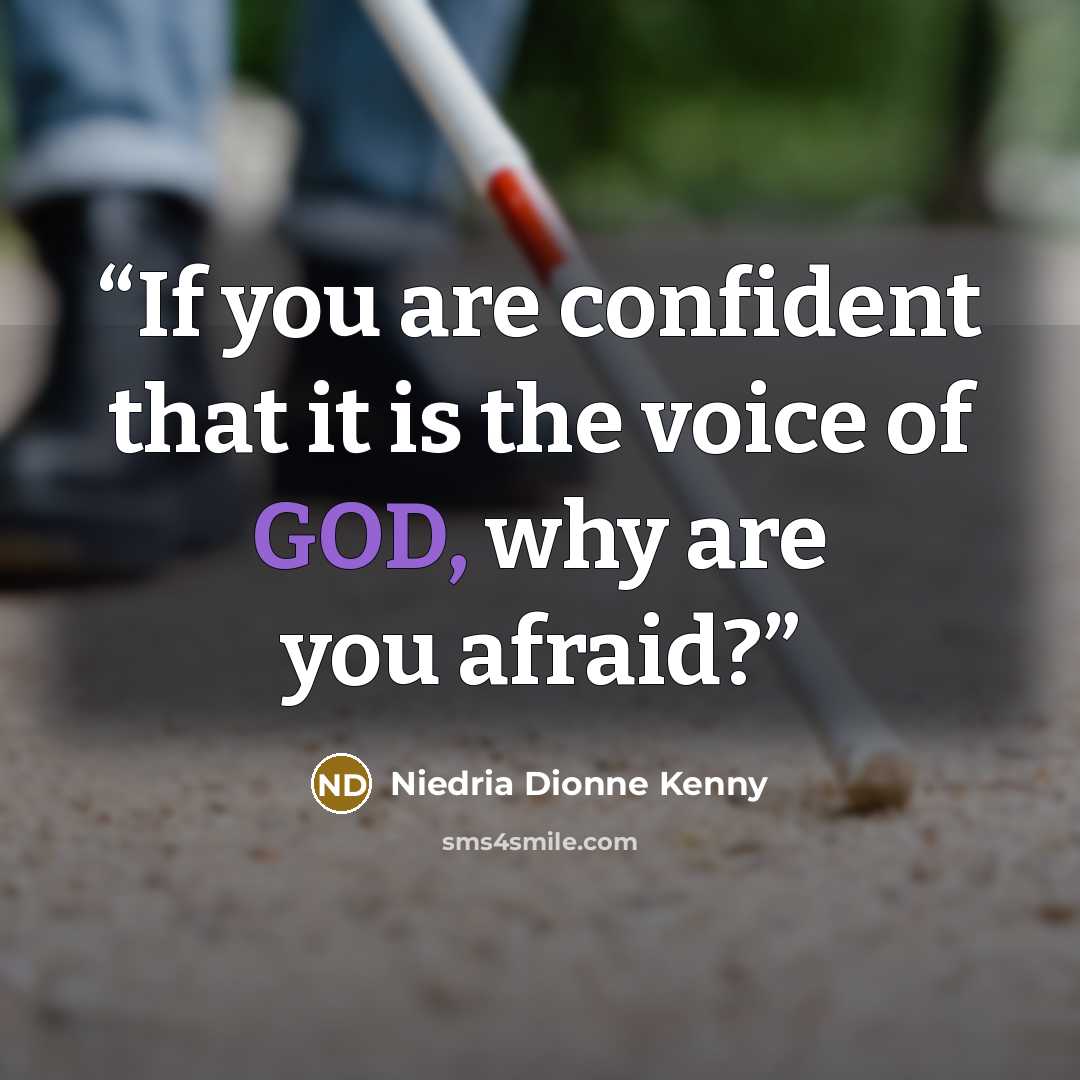 “If you are confident that it is the voice of GOD, why are you afraid?” quote by Niedria Dionne Kenny