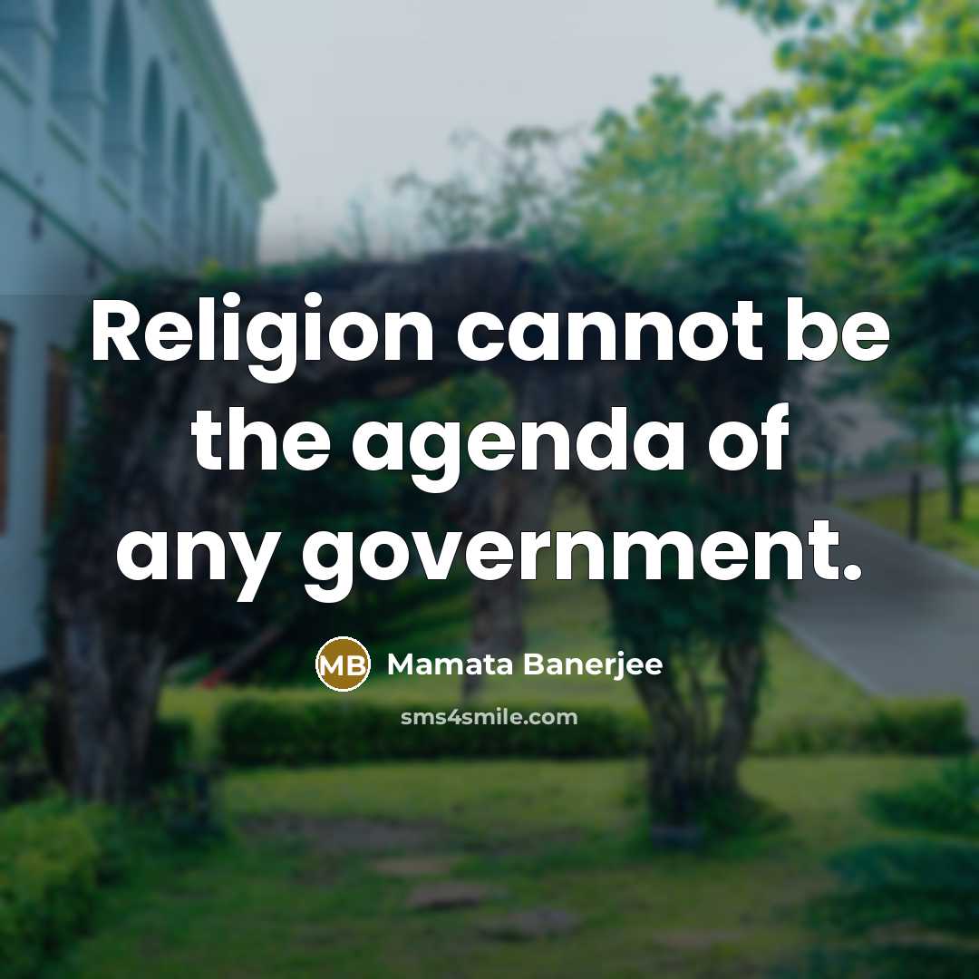 “Religion cannot be the agenda of any government.” quote by Mamata Banerjee