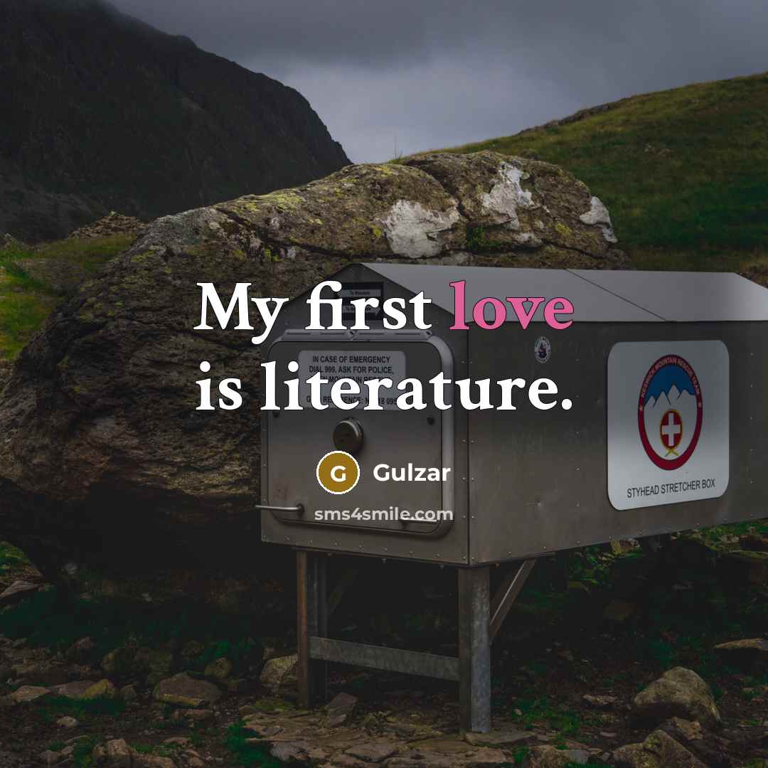“My first love is literature.” quote by Gulzar