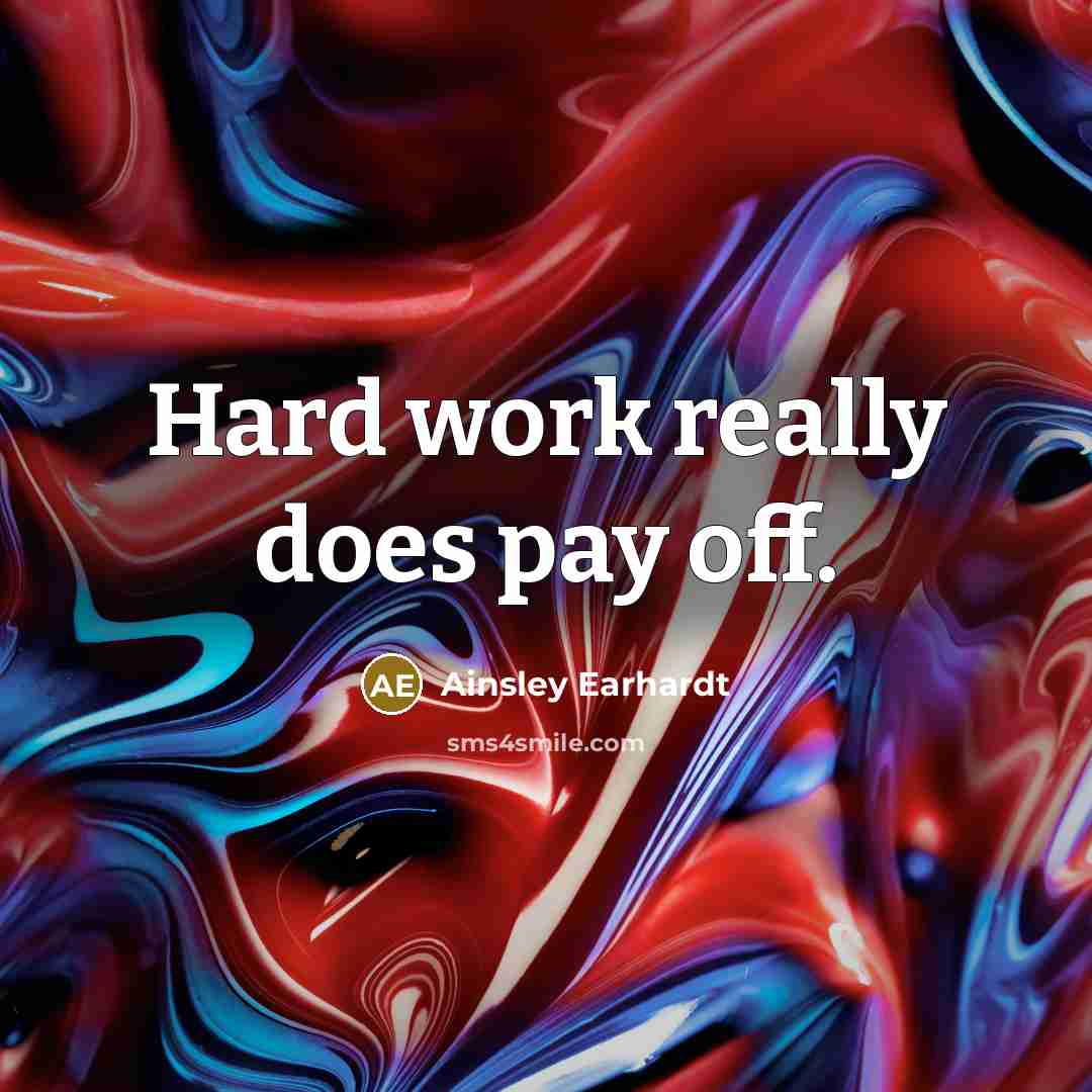“Hard work really does pay off.” quote by Ainsley Earhardt