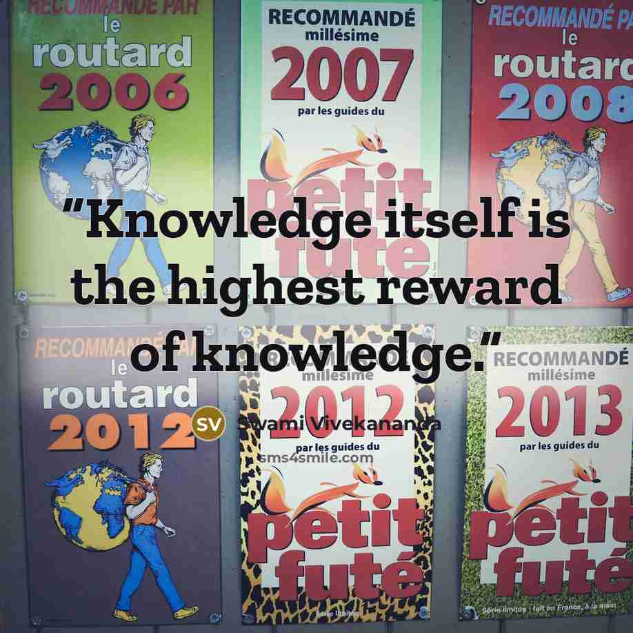 “Knowledge itself is the highest reward of knowledge.” quote by Swami Vivekananda
