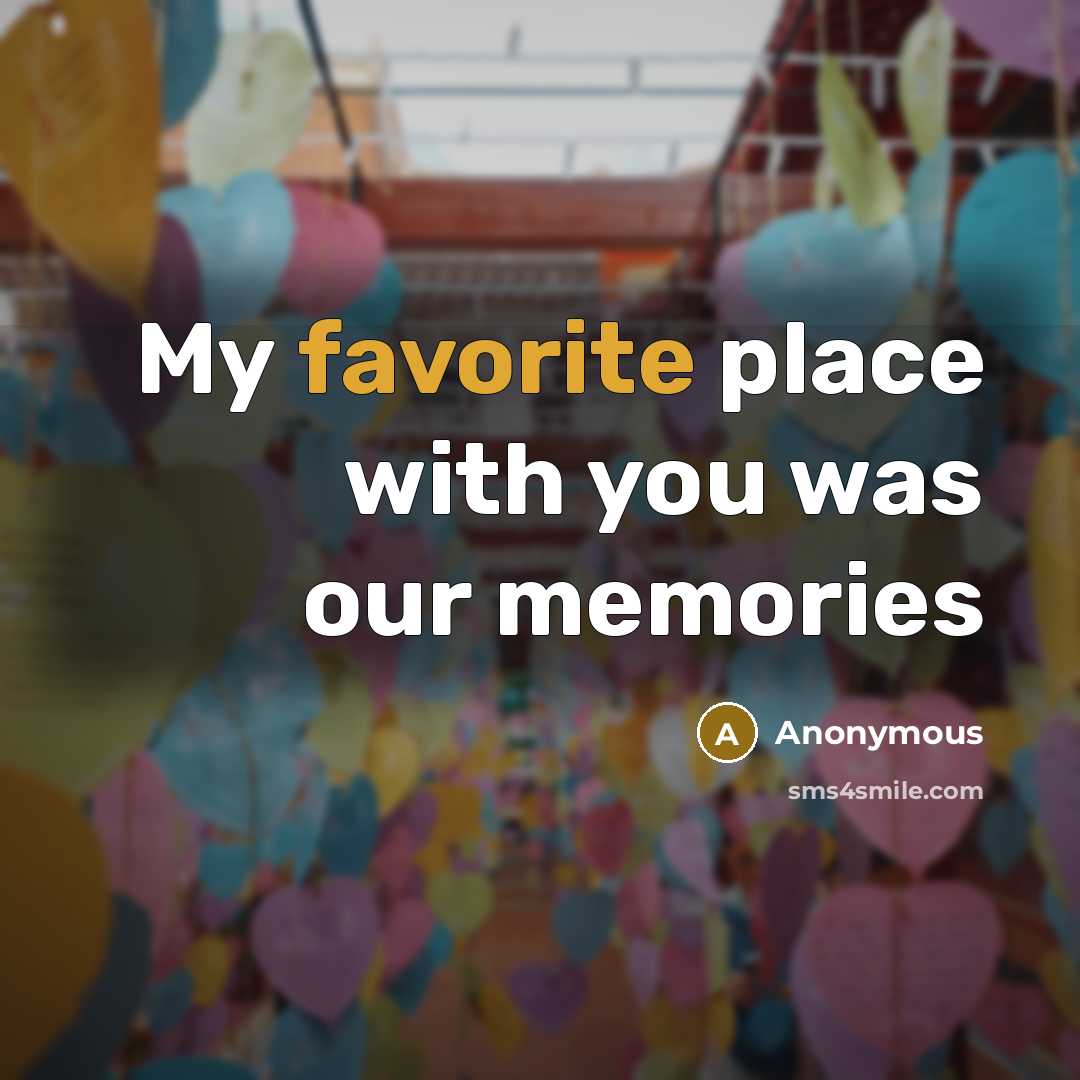 “My favorite place with you was our memories” quote by Anonymous