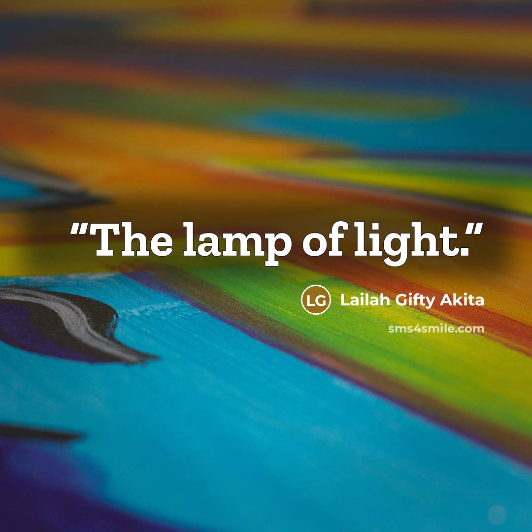 “The lamp of light.” quote by Lailah Gifty Akita