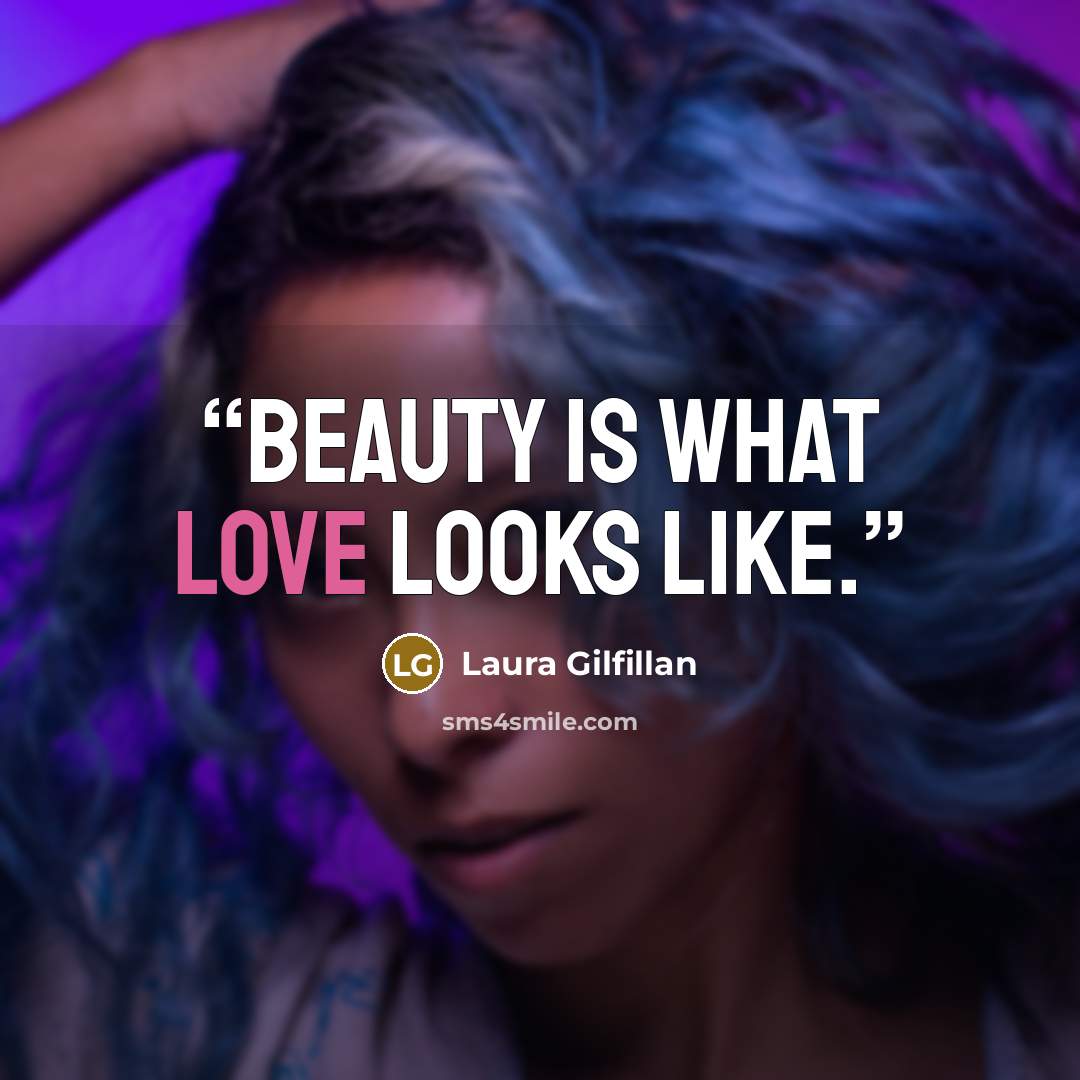“Beauty is what love looks like.” quote by Laura Gilfillan