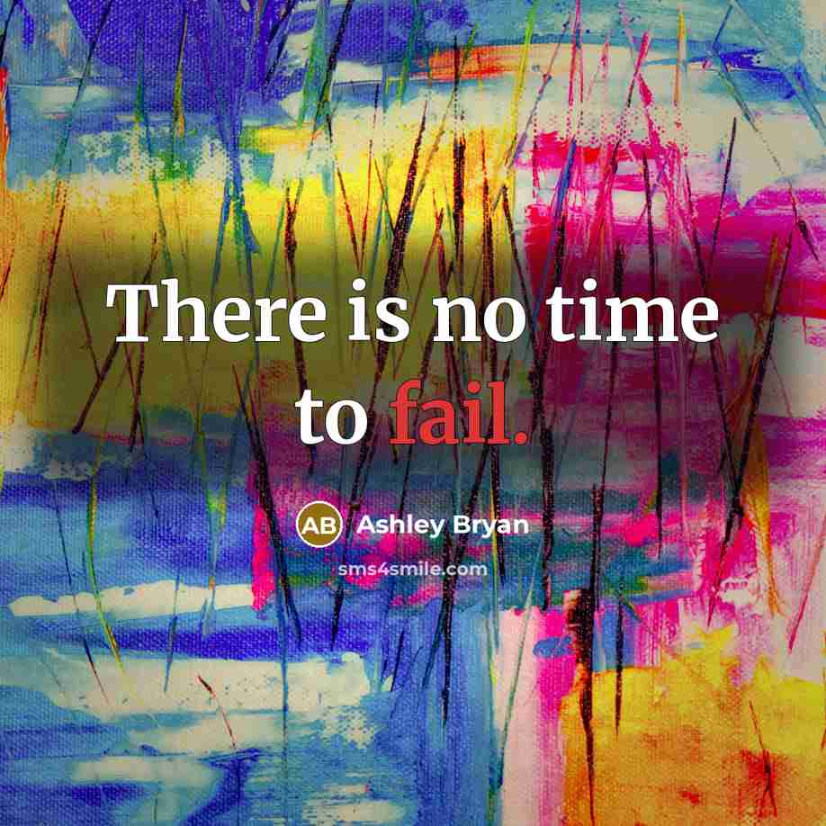 “There is no time to fail.” quote by Ashley Bryan