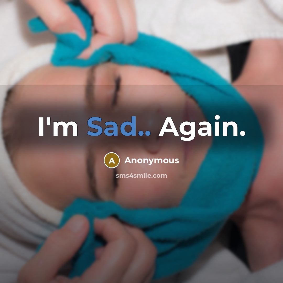 “I'm Sad.. Again.” quote by Anonymous