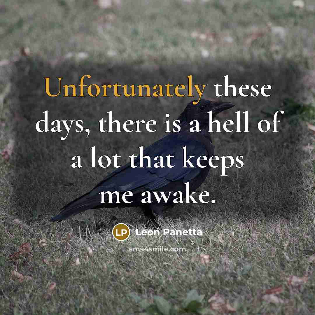 “Unfortunately these days, there is a hell of a lot that keeps me awake.” quote by Leon Panetta