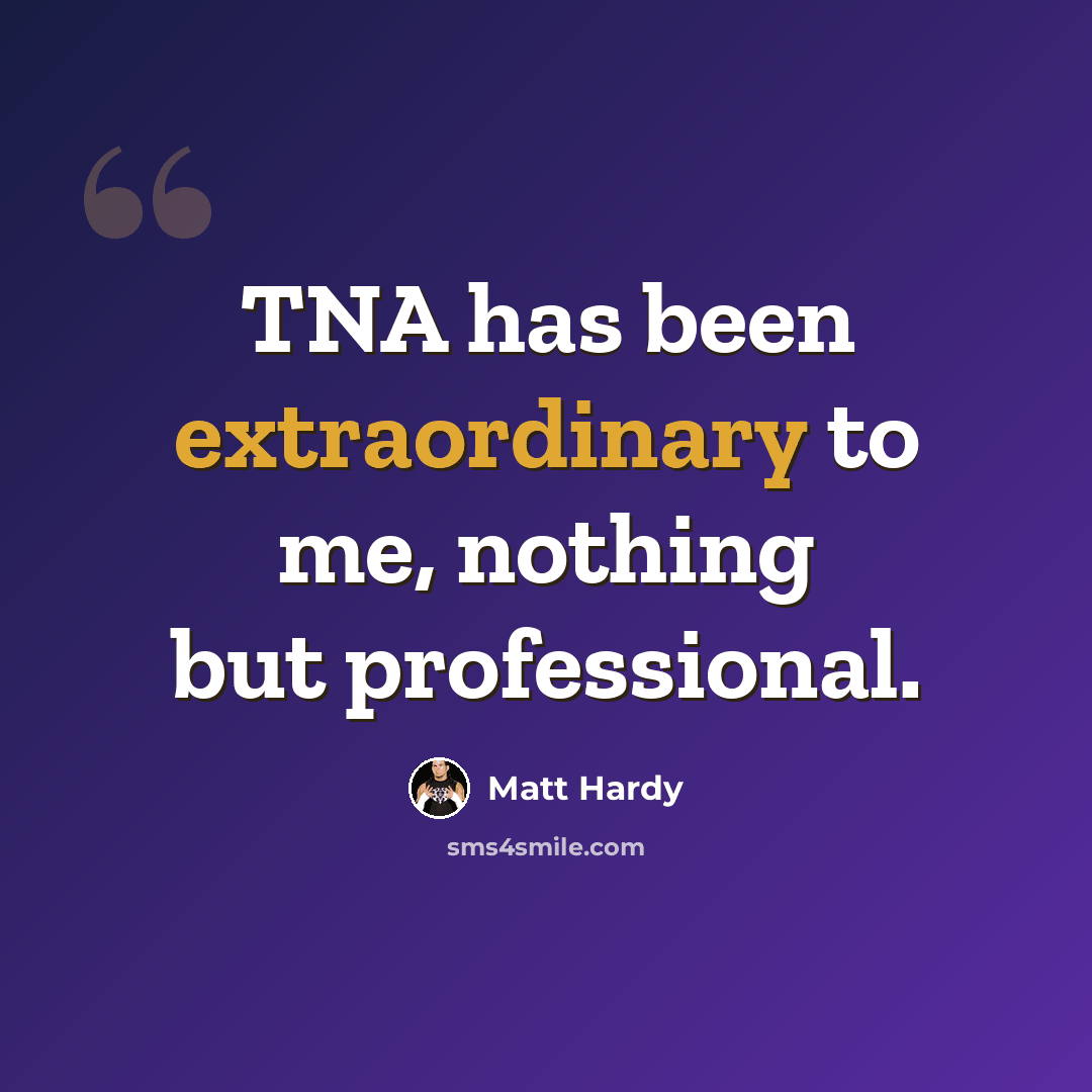 “TNA has been extraordinary to me, nothing but professional.” quote by Matt Hardy