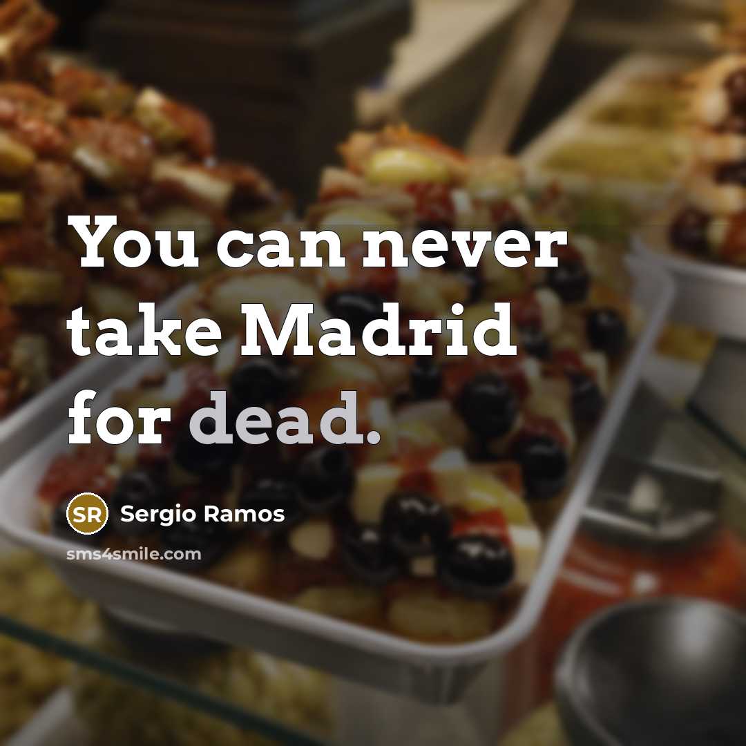 “You can never take Madrid for dead.” quote by Sergio Ramos
