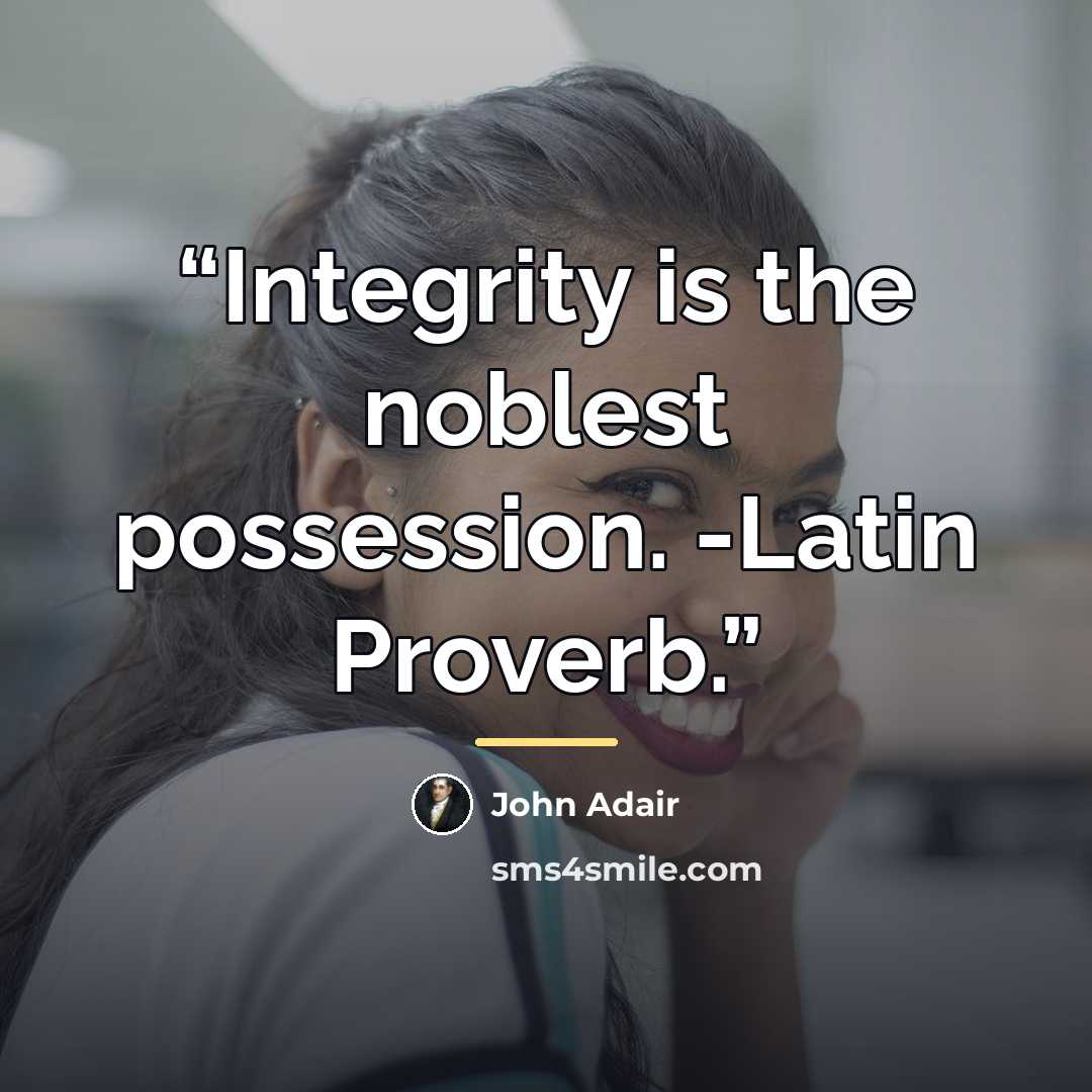 “Integrity is the noblest possession. -Latin Proverb.” quote by John Adair
