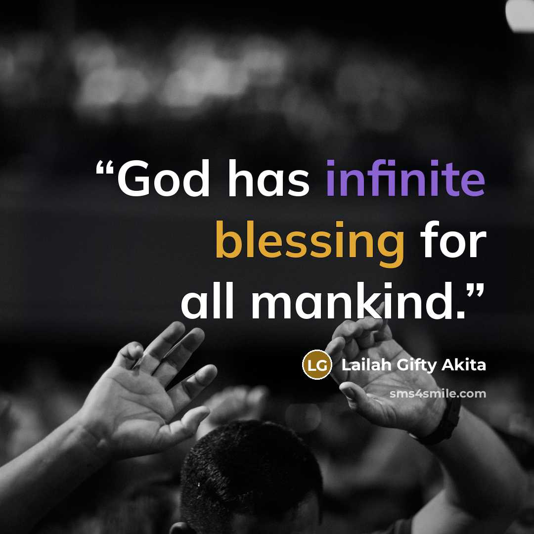 “God has infinite blessing for all mankind.” quote by Lailah Gifty Akita