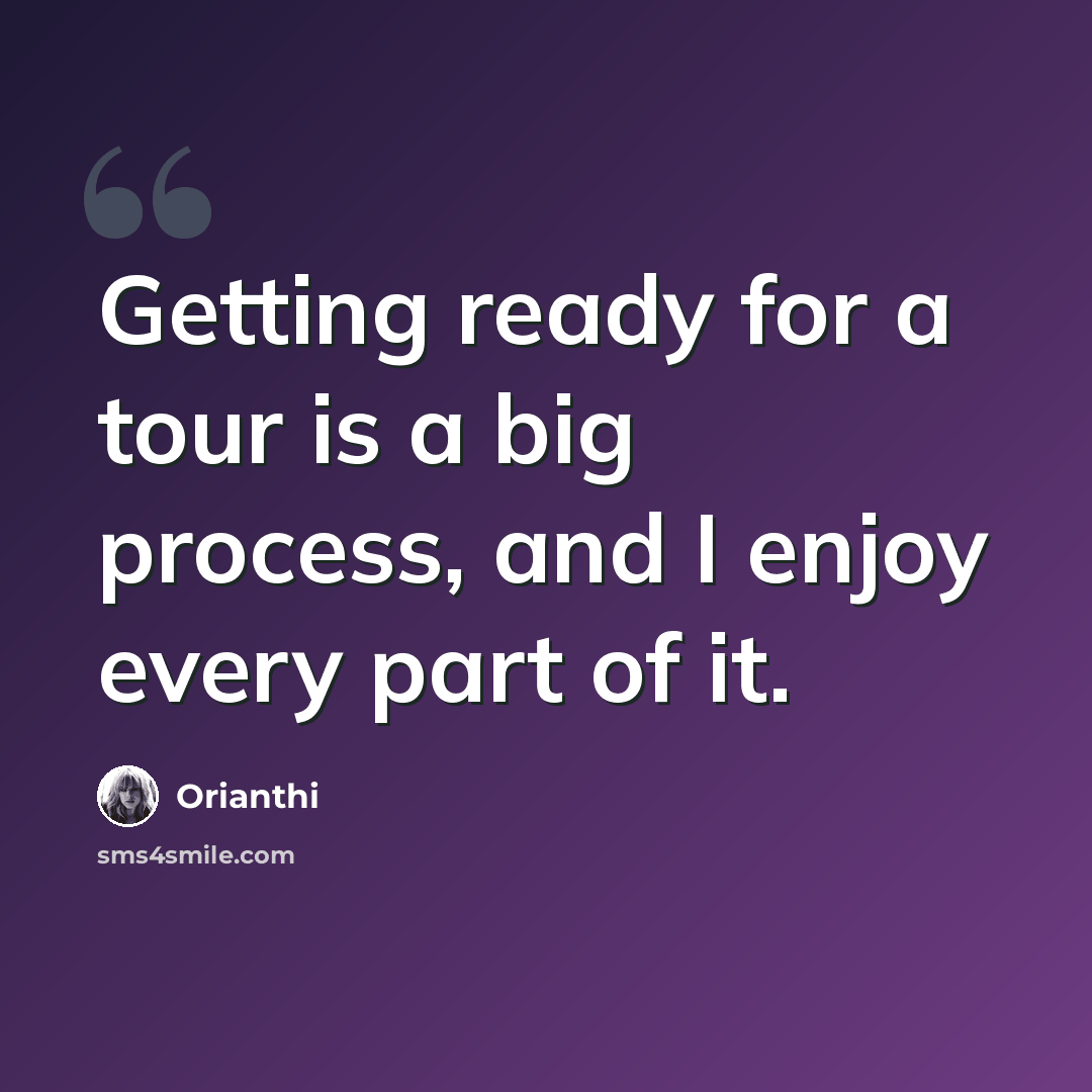 “Getting ready for a tour is a big process, and I enjoy every part of it.” quote by Orianthi