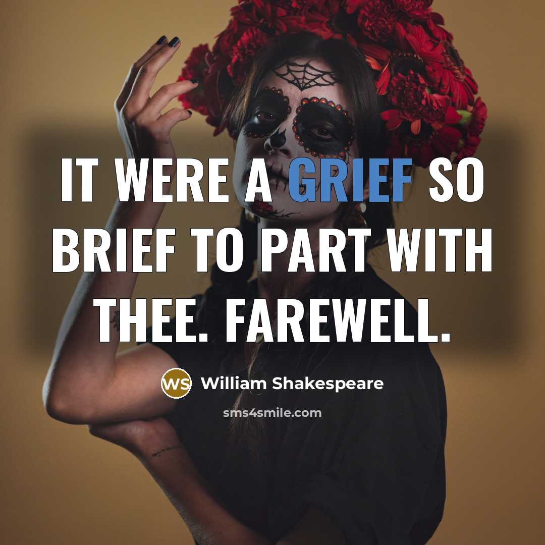 “It were a grief so brief to part with thee. Farewell.” quote by William Shakespeare