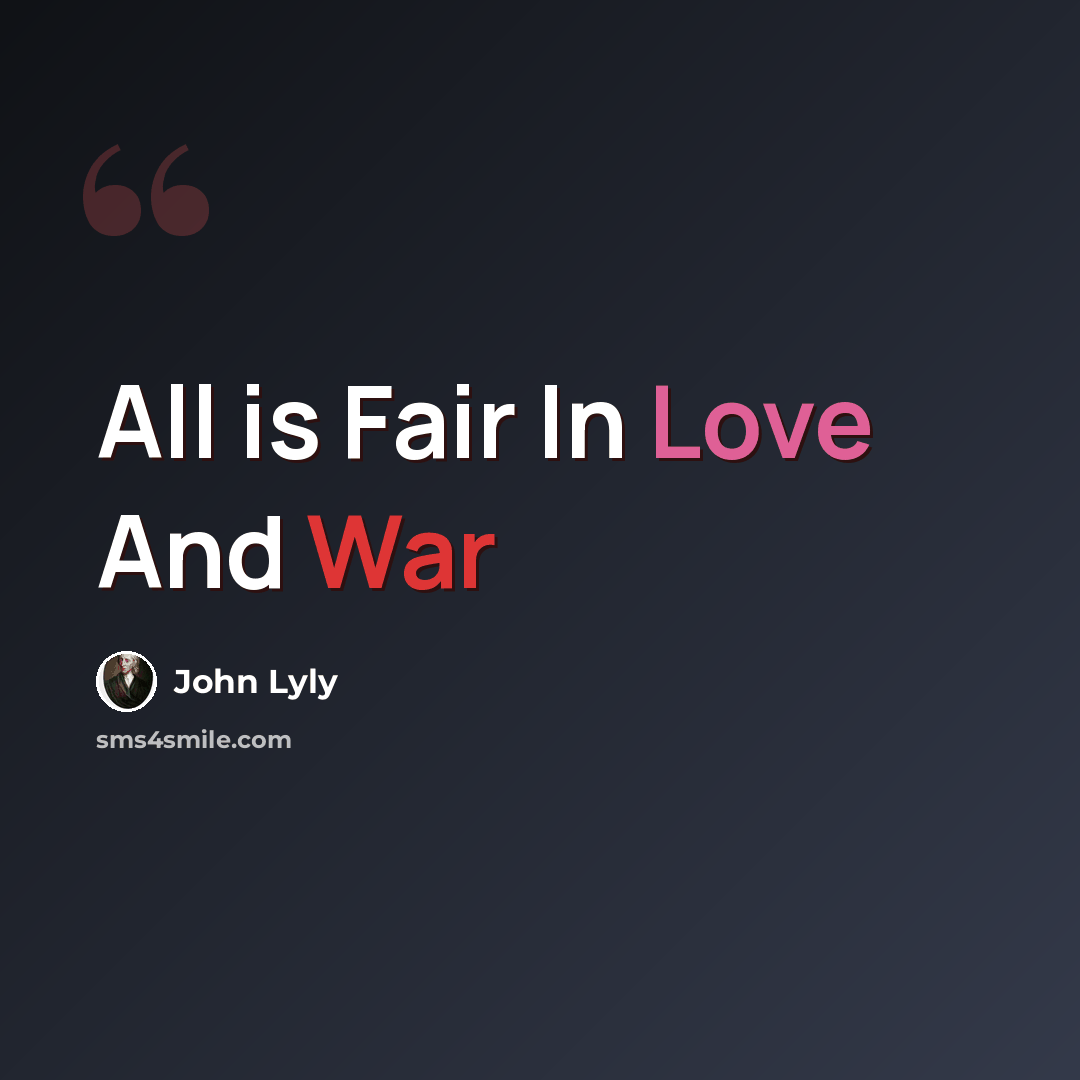 “All is Fair In Love And War” quote by John Lyly