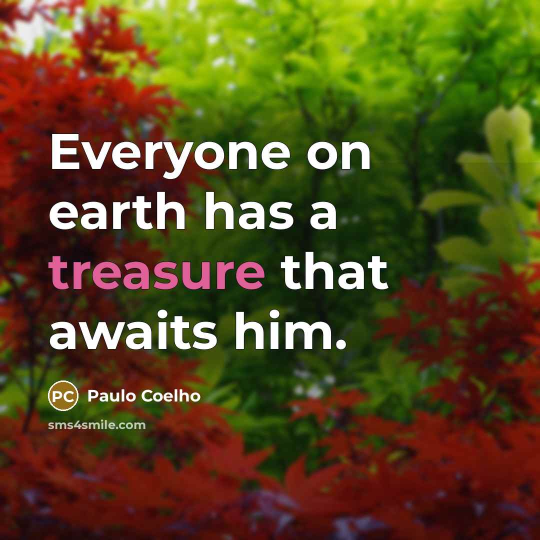 “Everyone on earth has a treasure that awaits him.” quote by Paulo Coelho