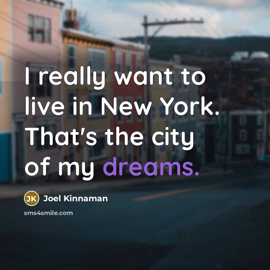 “I really want to live in New York. That's the city of my dreams.” quote by Joel Kinnaman