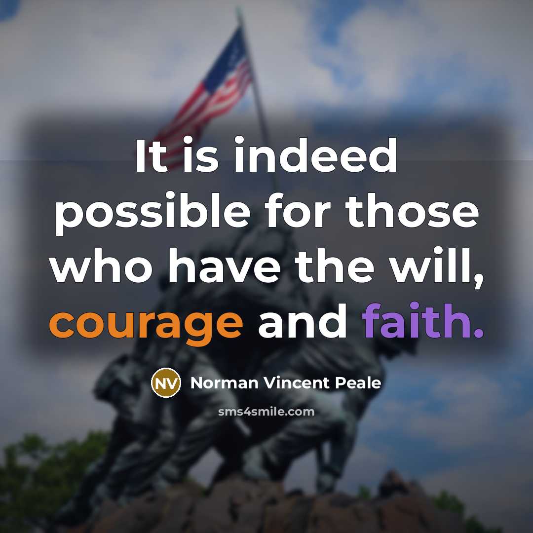 “It is indeed possible for those who have the will, courage and faith.” quote by Norman Vincent Peale