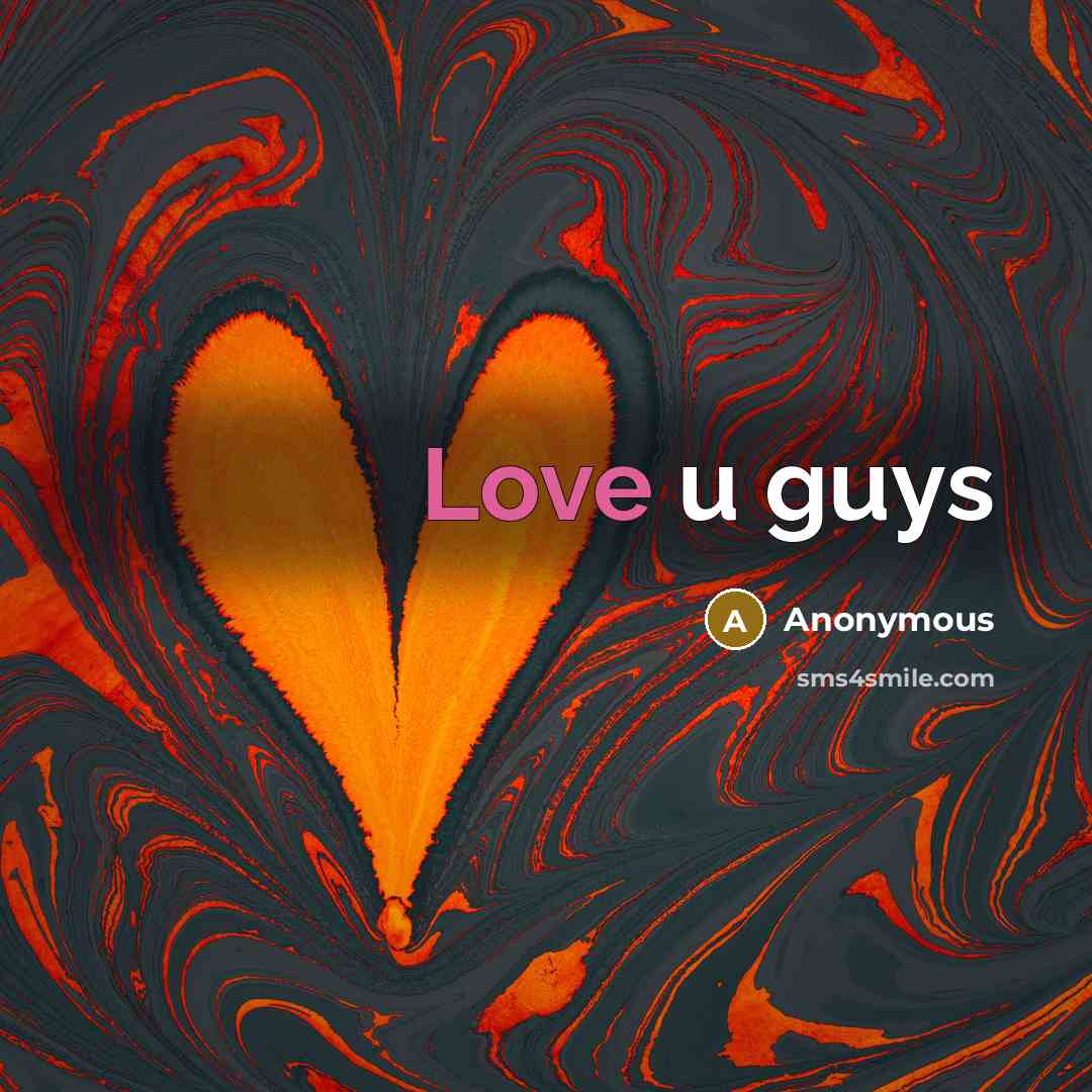 “Love u guys” quote by Anonymous