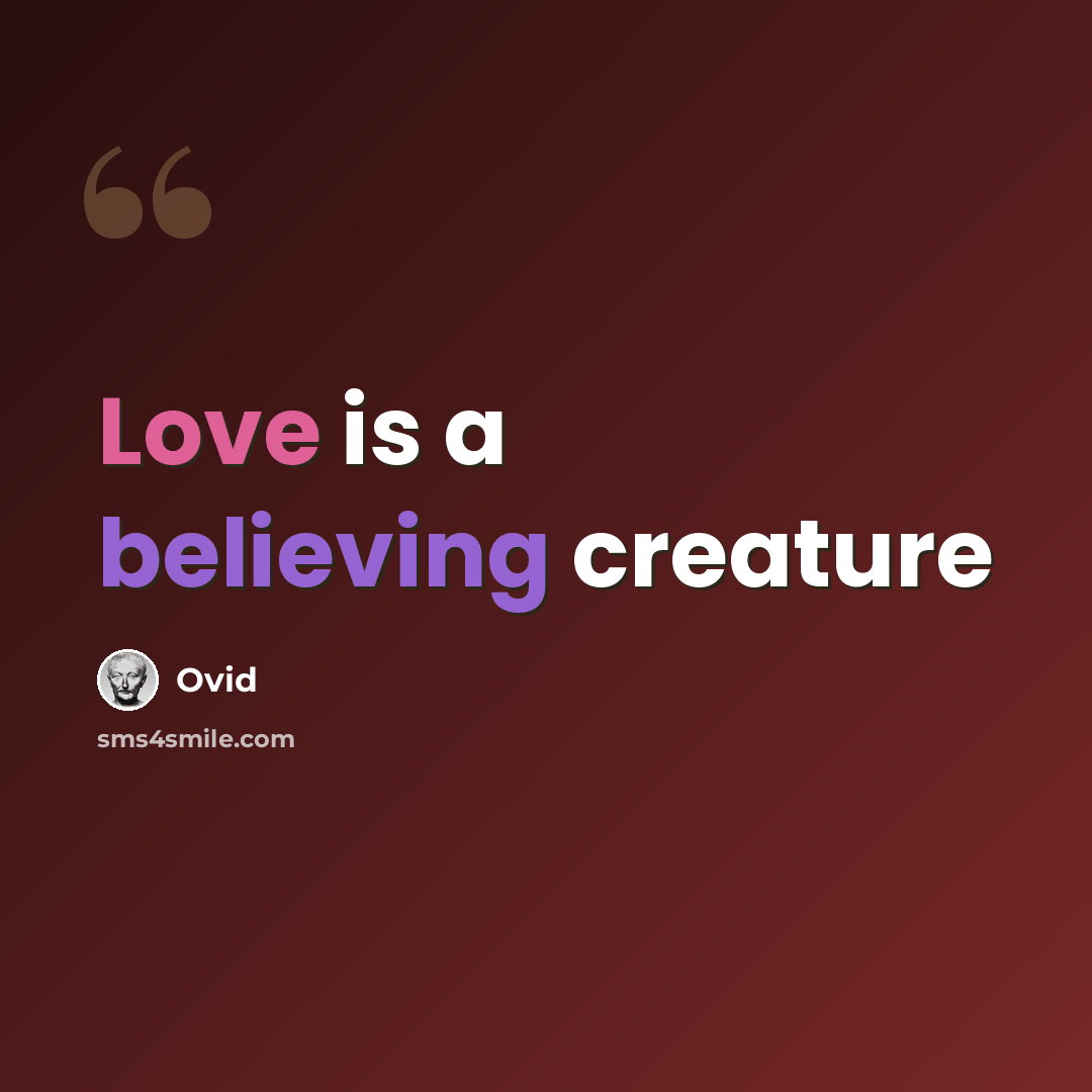 “Love is a believing creature” quote by Ovid
