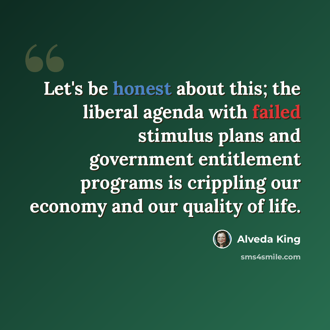 “Let's be honest about this; the liberal agenda with failed stimulus plans and government entitlement programs is crippling our economy and our quality of life.” quote by Alveda King