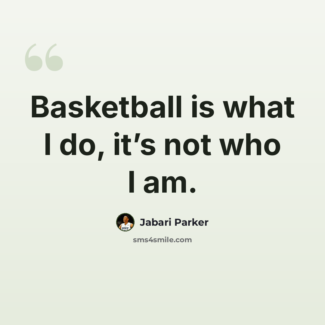 “Basketball is what I do, it’s not who I am.” quote by Jabari Parker