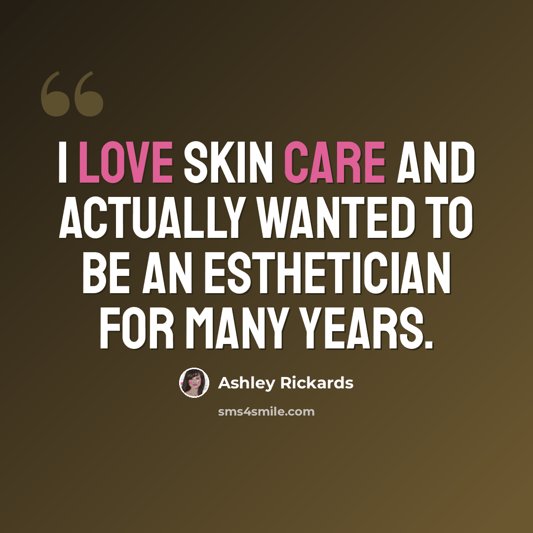 “I love skin care and actually wanted to be an esthetician for many years.” quote by Ashley Rickards