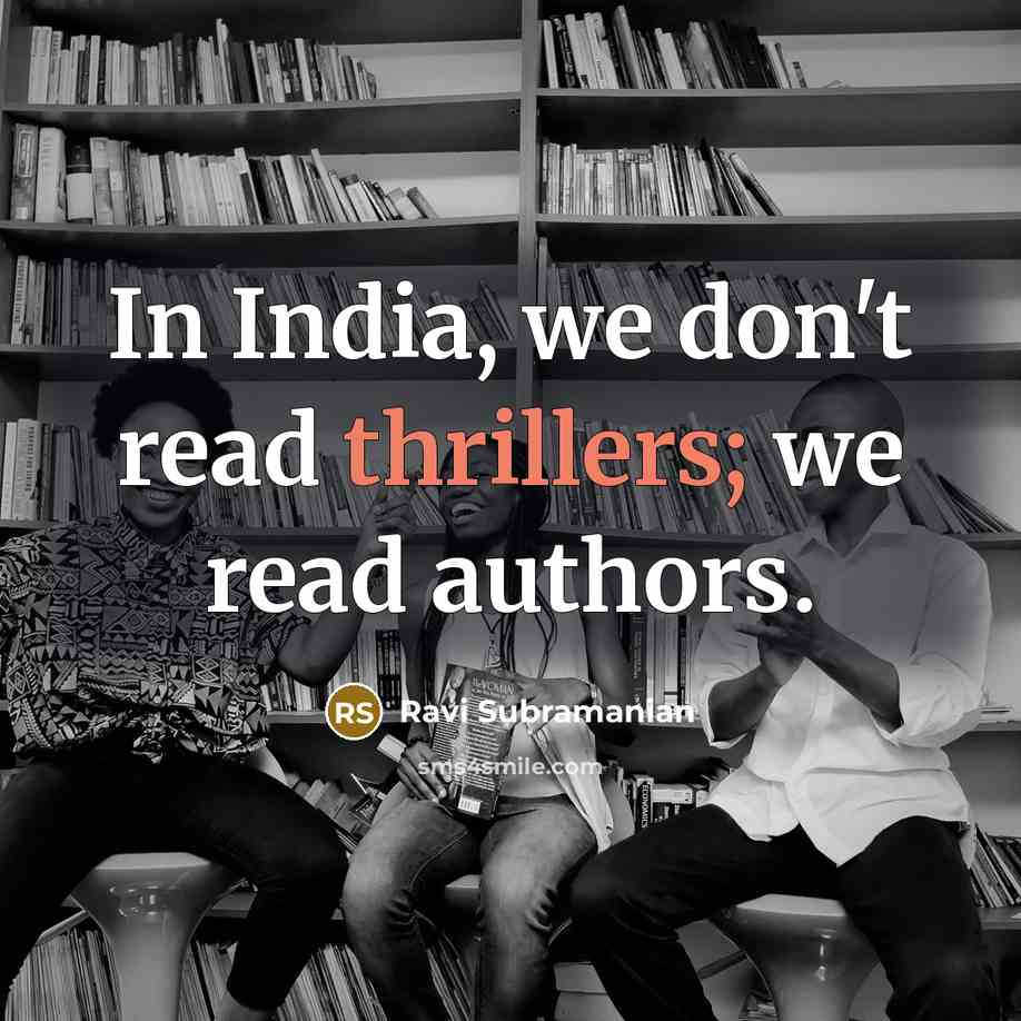 “In India, we don't read thrillers; we read authors.” quote by Ravi Subramanian