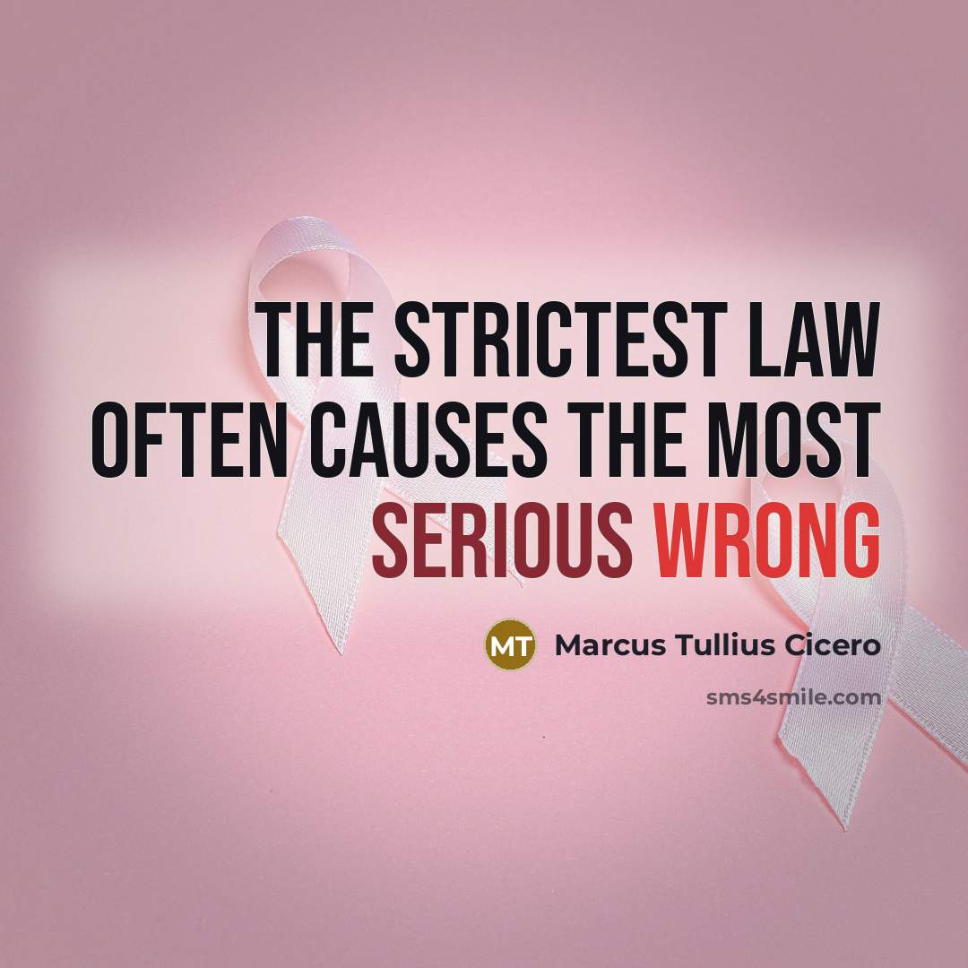 “The strictest law often causes the most serious wrong” quote by Marcus Tullius Cicero