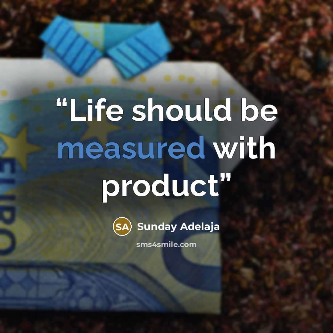“Life should be measured with product” quote by Sunday Adelaja