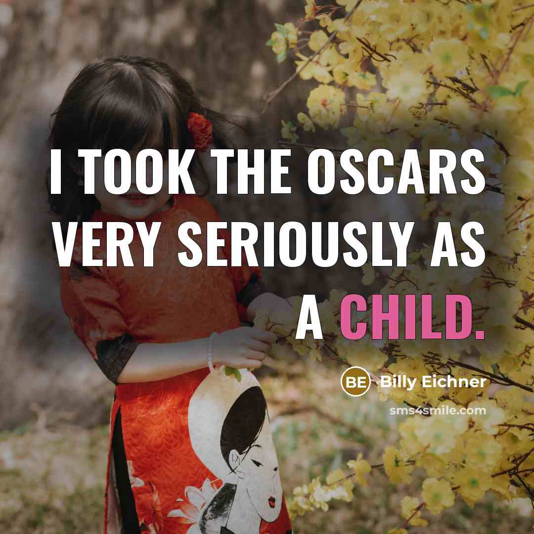 “I took the Oscars very seriously as a child.” quote by Billy Eichner