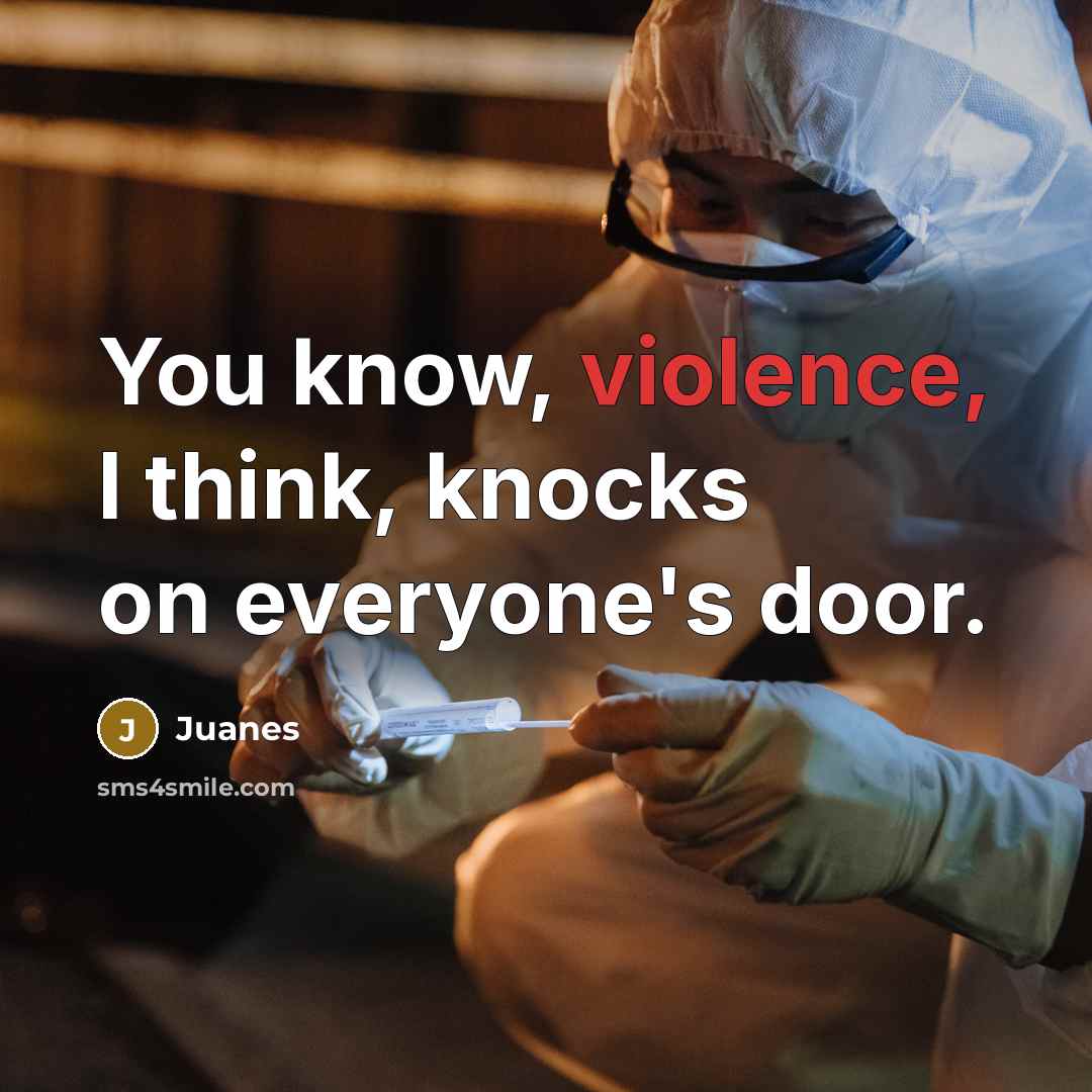 “You know, violence, I think, knocks on everyone's door.” quote by Juanes