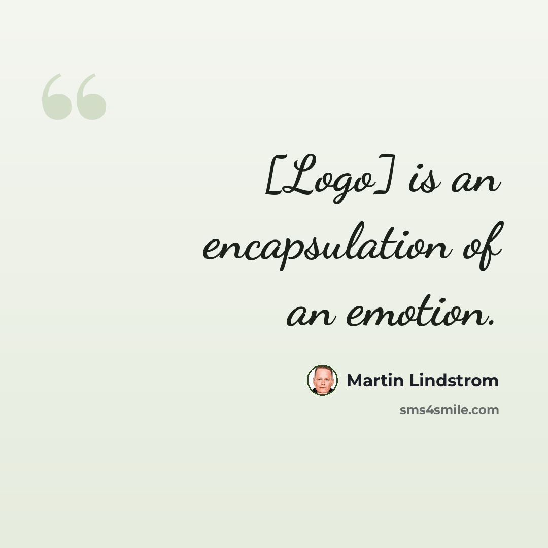 “[Logo] is an encapsulation of an emotion.” quote by Martin Lindstrom