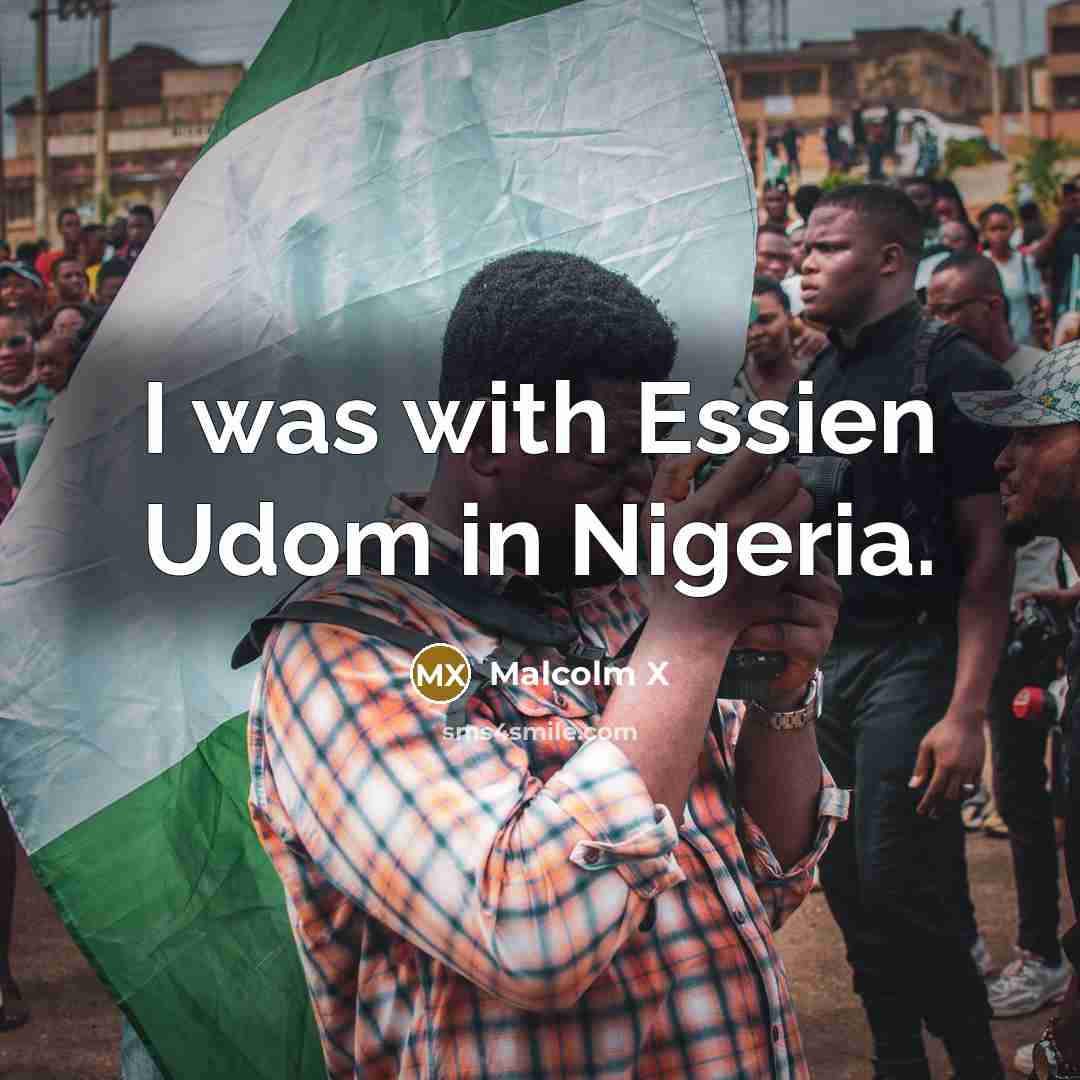 “I was with Essien Udom in Nigeria.” quote by Malcolm X