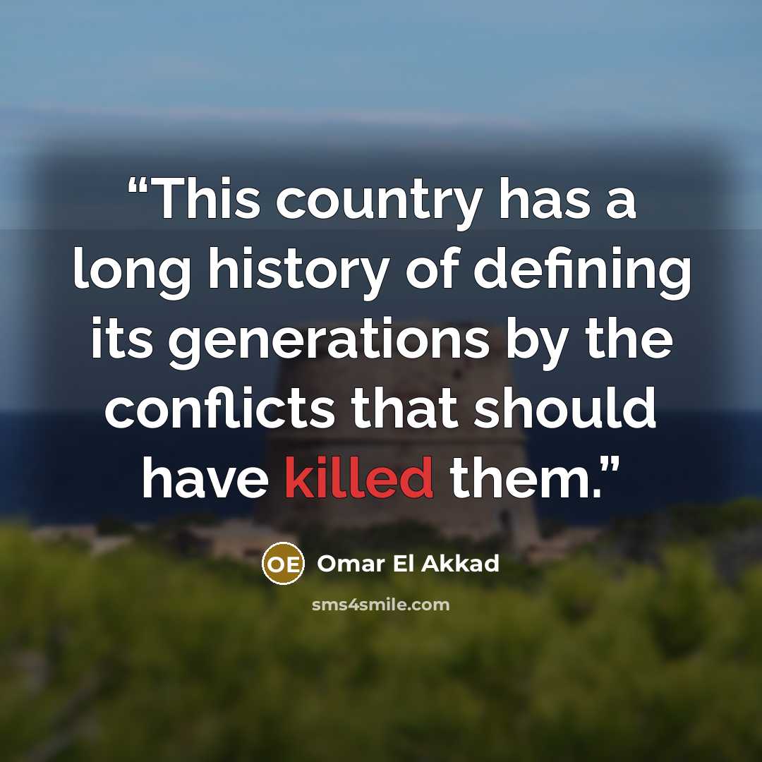“This country has a long history of defining its generations by the conflicts that should have killed them.” quote by Omar El Akkad