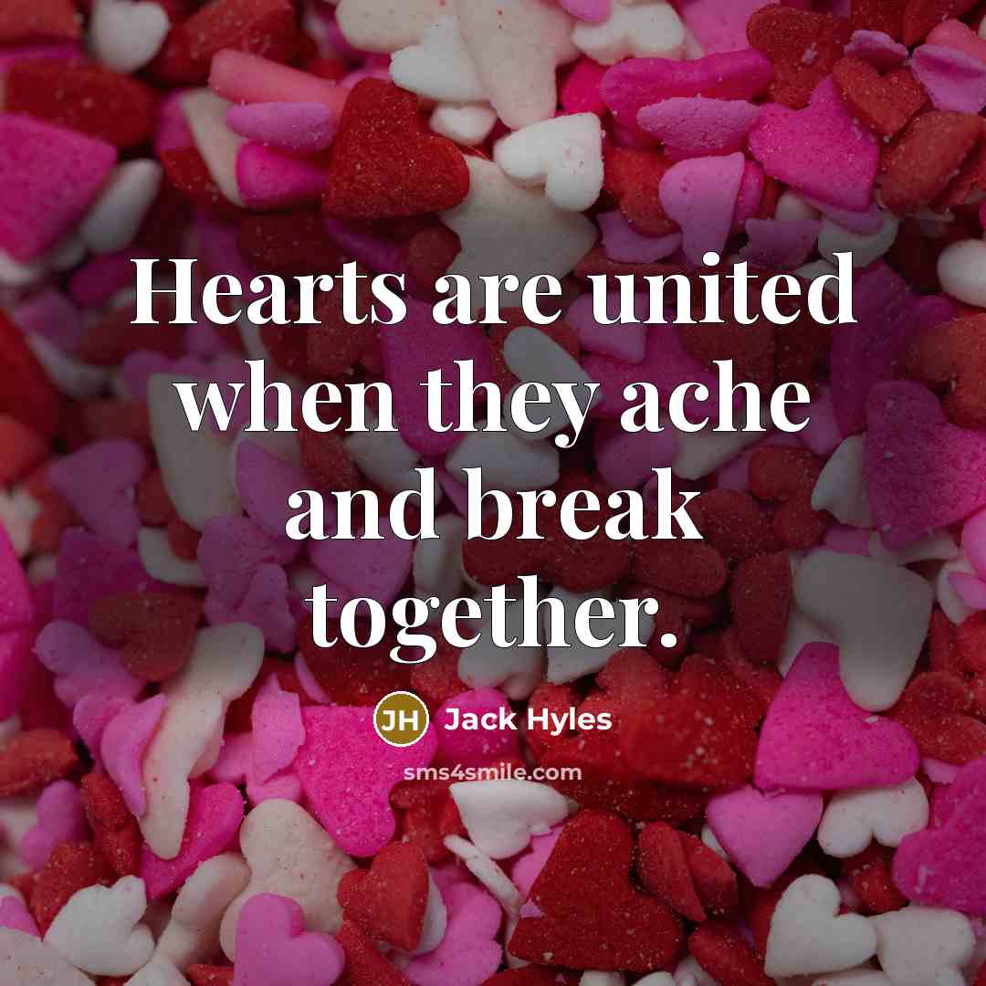 “Hearts are united when they ache and break together.” quote by Jack Hyles