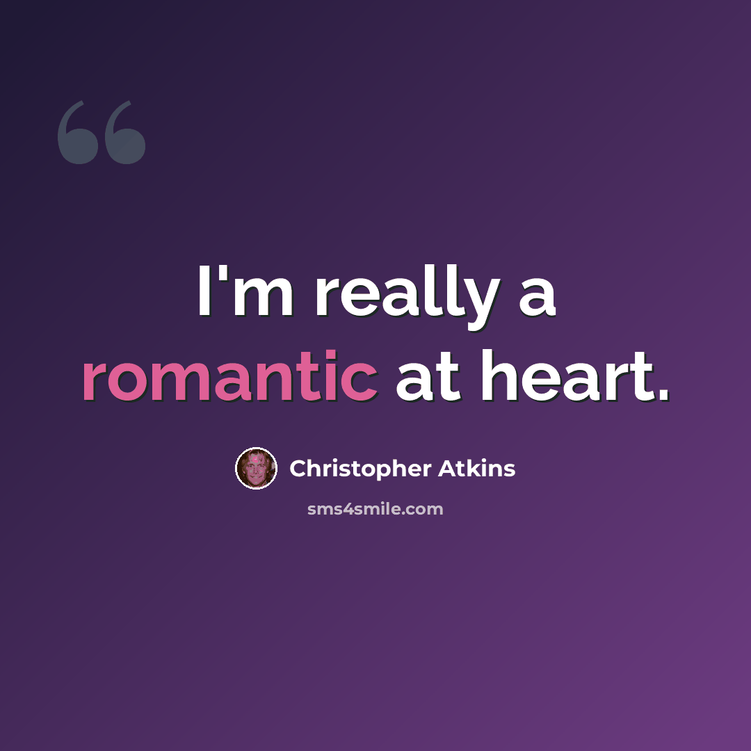“I'm really a romantic at heart.” quote by Christopher Atkins